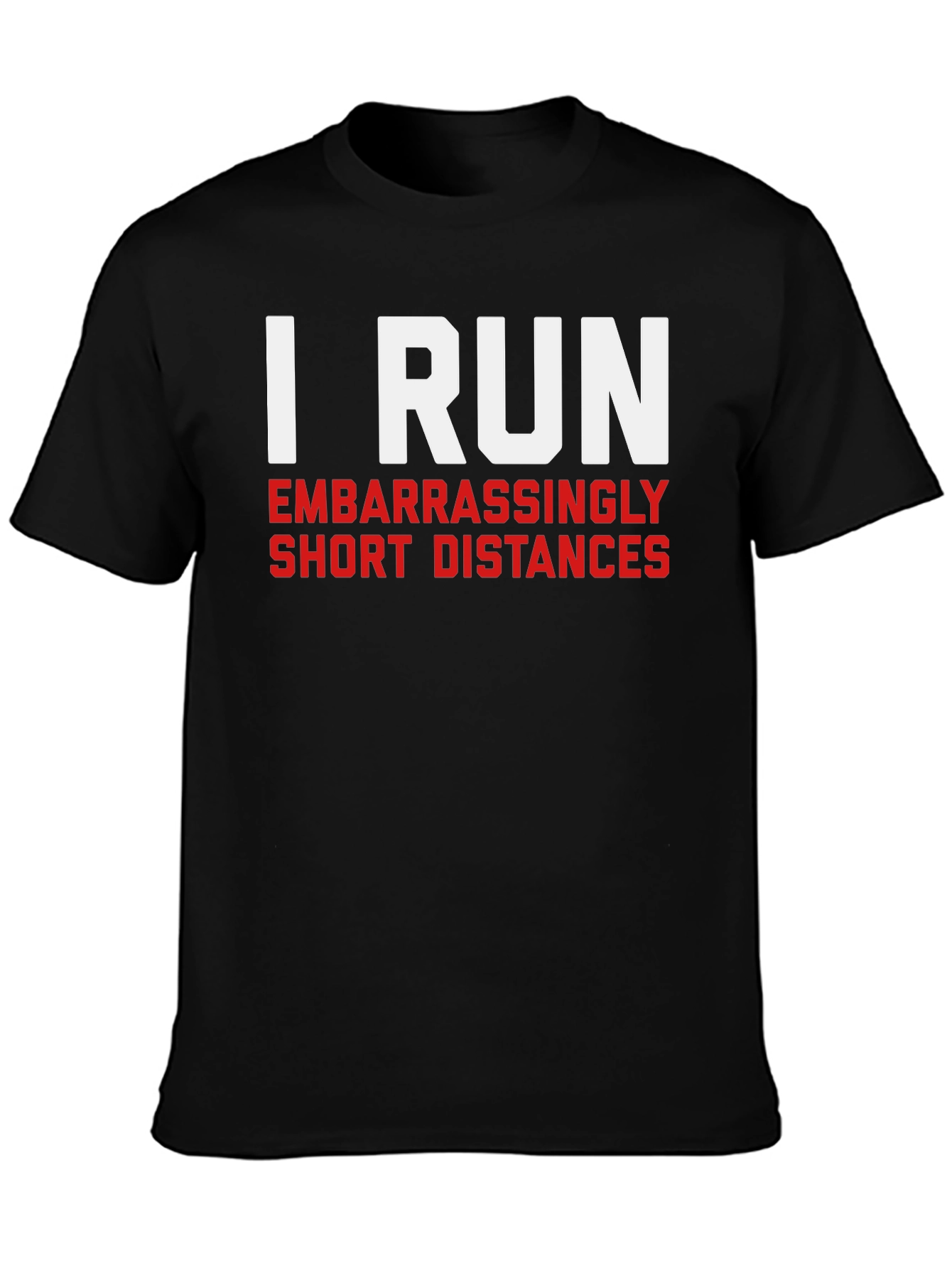 I Run Embarrassingly Short Distances Tee