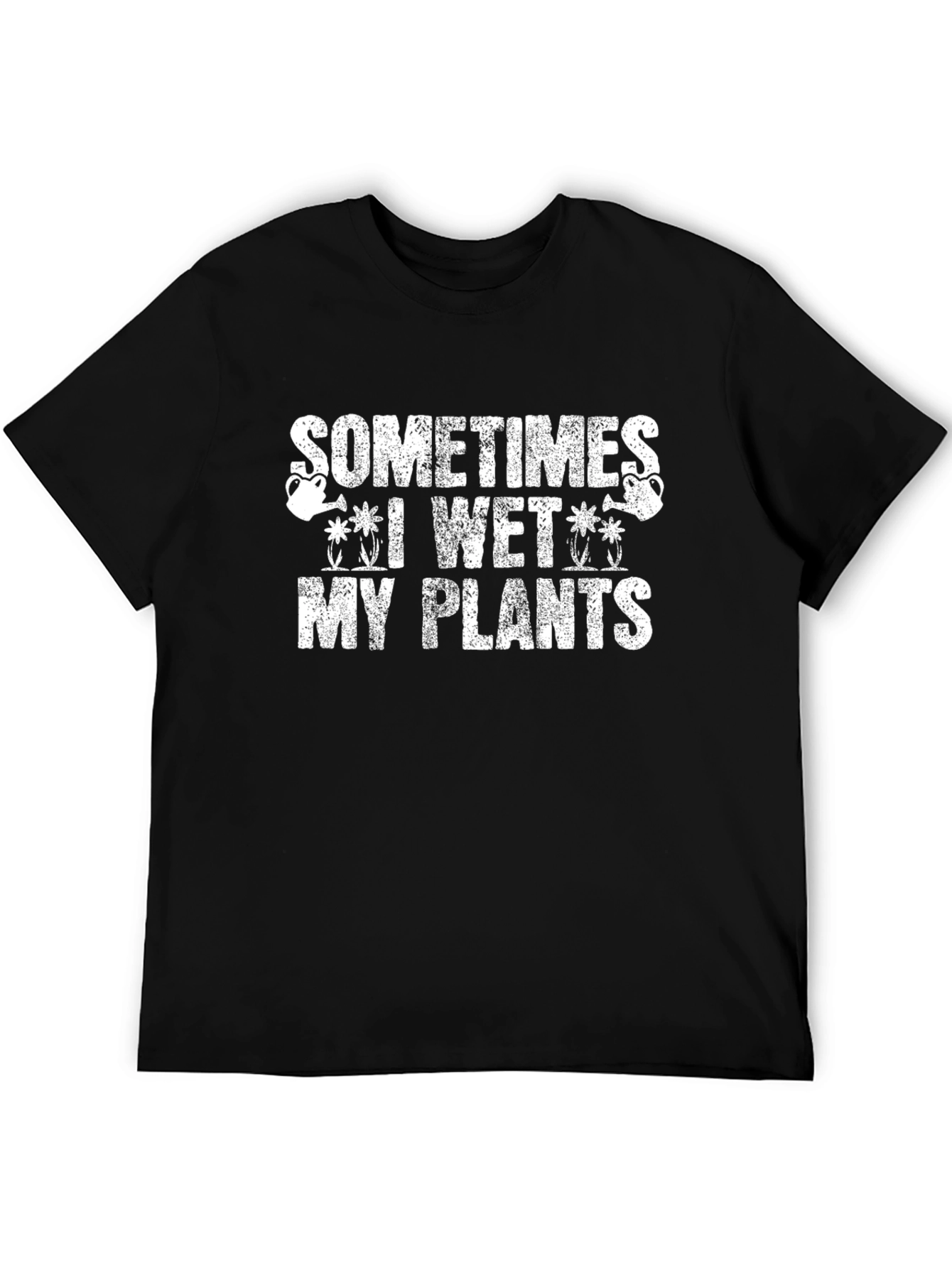 Funny Gardening T-Shirt: Sometimes I Wet My Plants