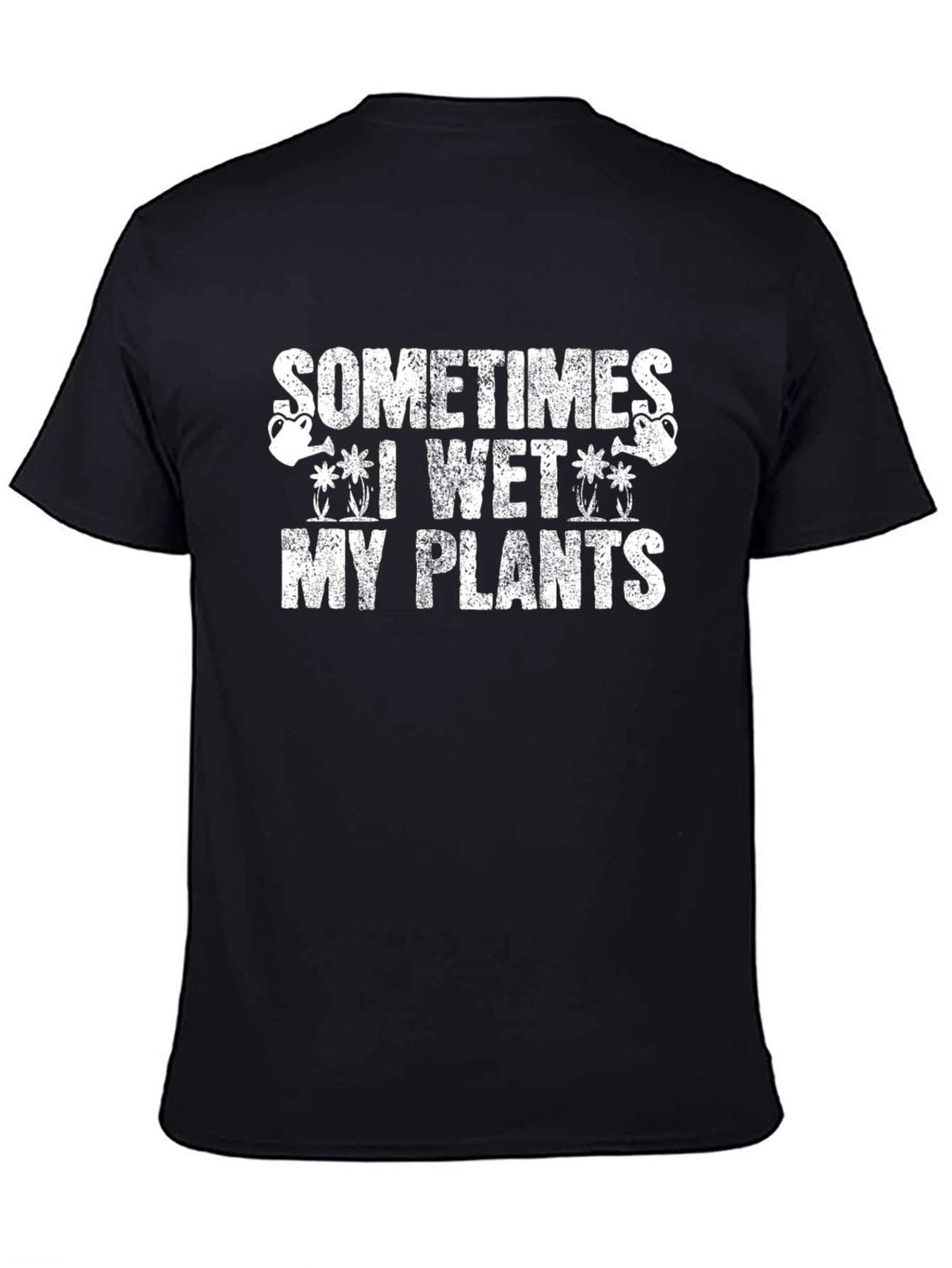 Funny Gardening T-Shirt: Sometimes I Wet My Plants