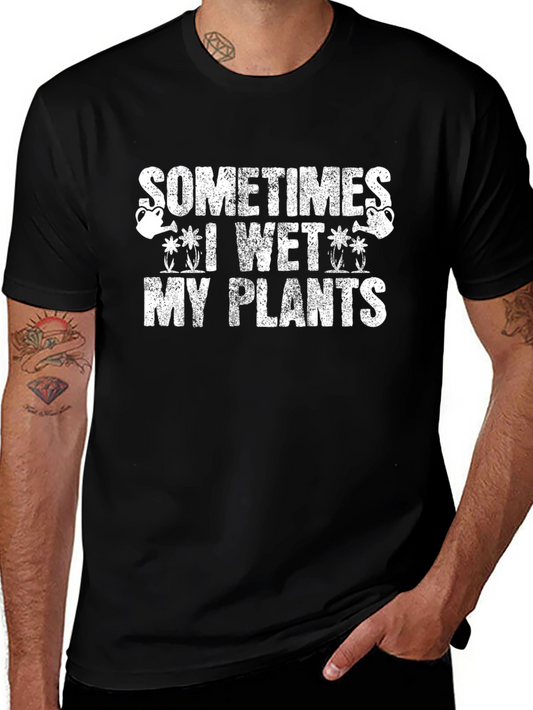 Funny Gardening T-Shirt: Sometimes I Wet My Plants