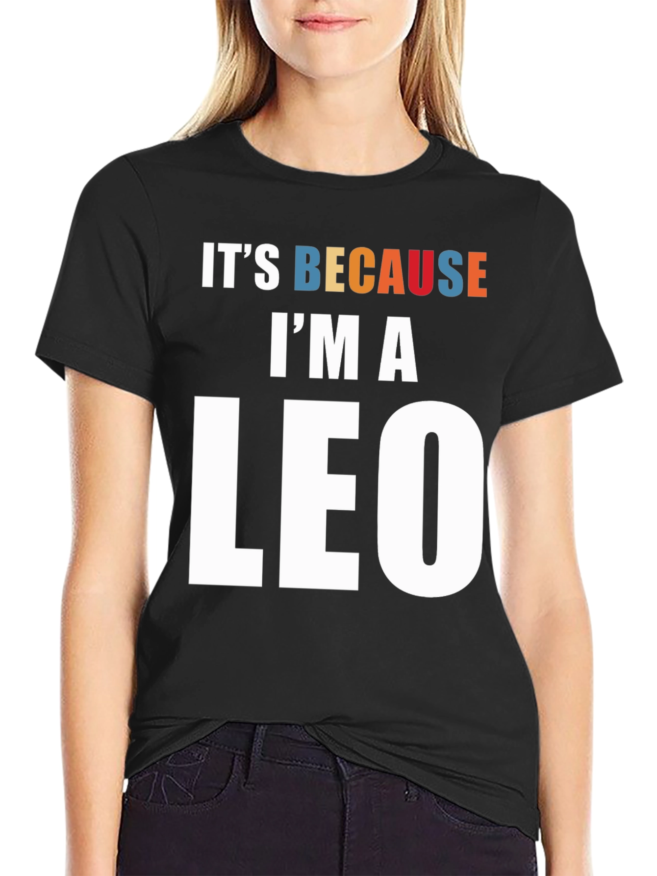 Its Because Im a Leo Zodiac Sign T-Shirt