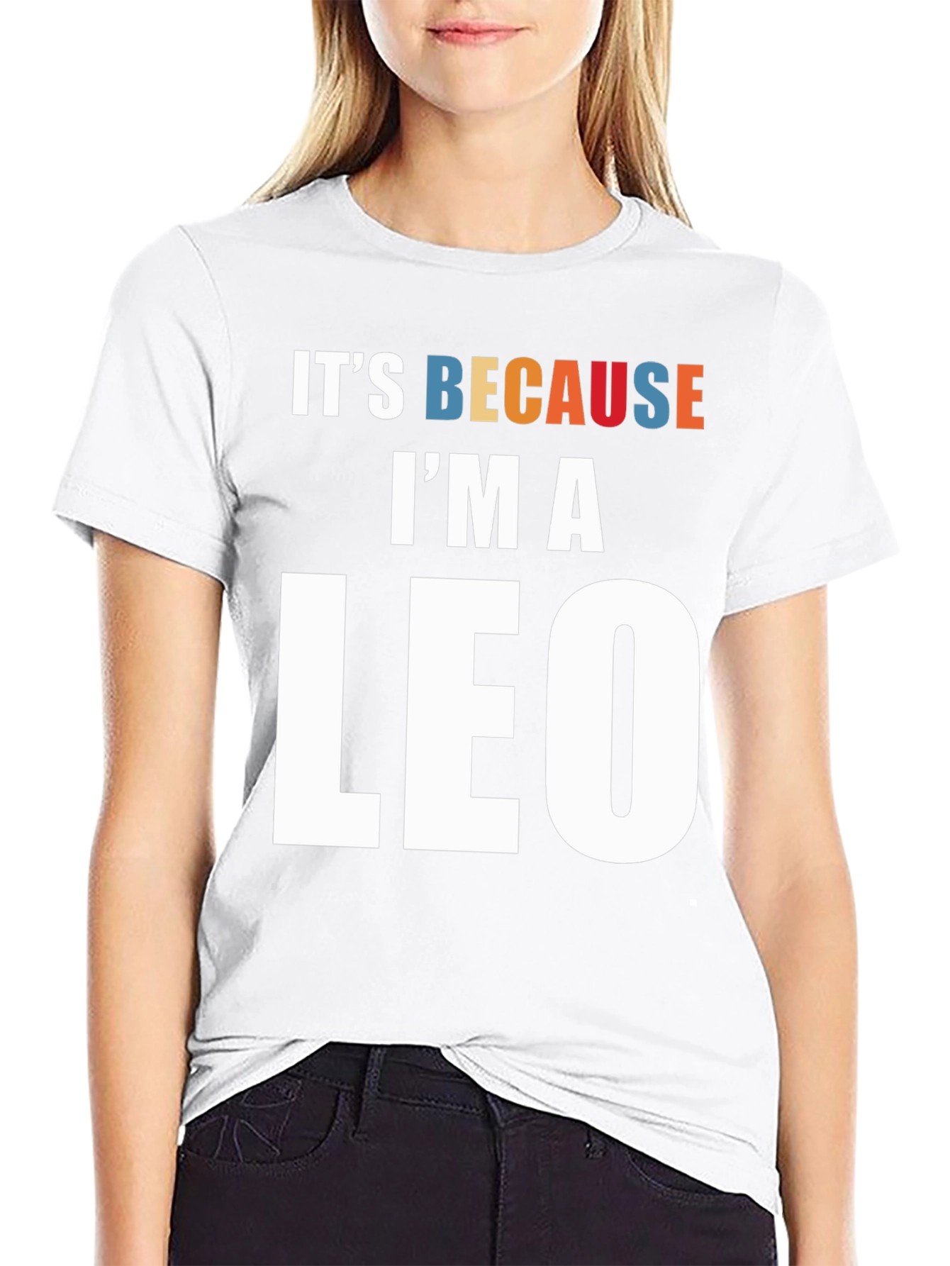 Its Because Im a Leo Zodiac Sign T-Shirt