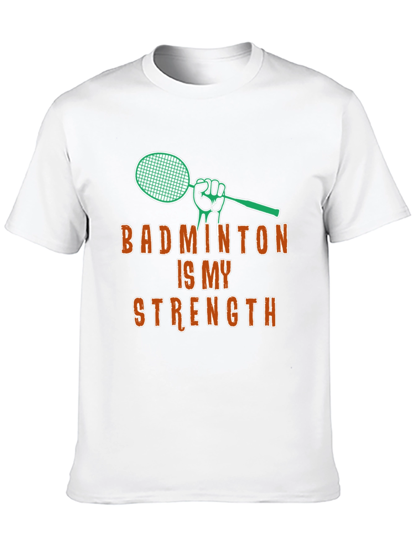 Badminton Is My Strength - Graphic T-Shirt