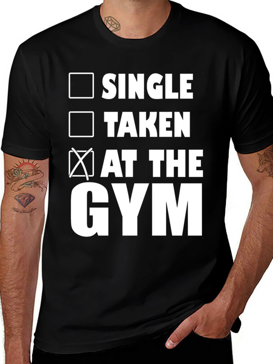Gym Status T-Shirt: Single Taken At The Gym
