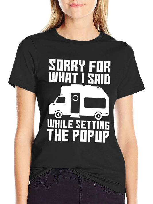 Funny Camping T-Shirt - Sorry For What I Said Popup
