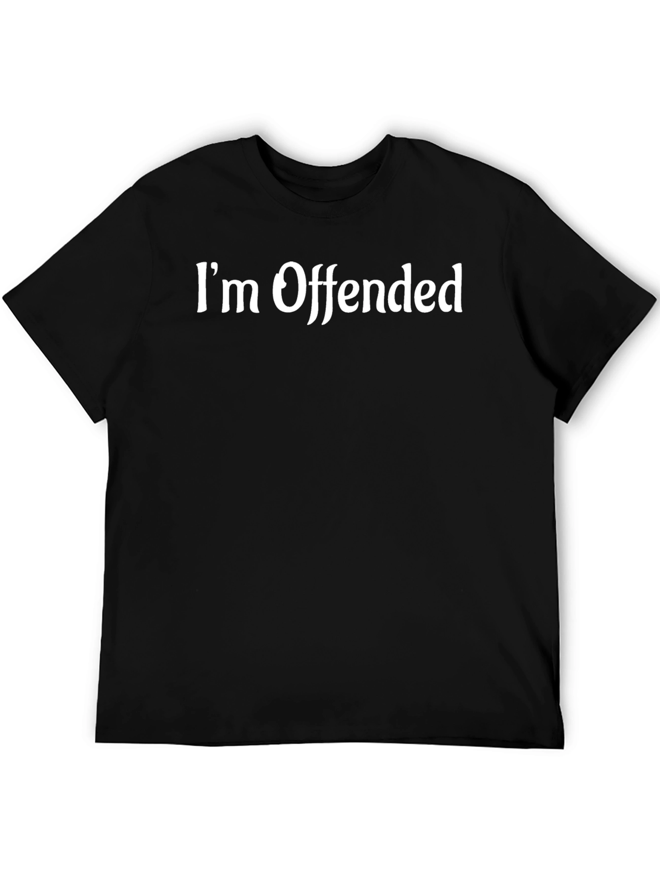Im Offended T-Shirt Funny Sarcastic Humor Tee