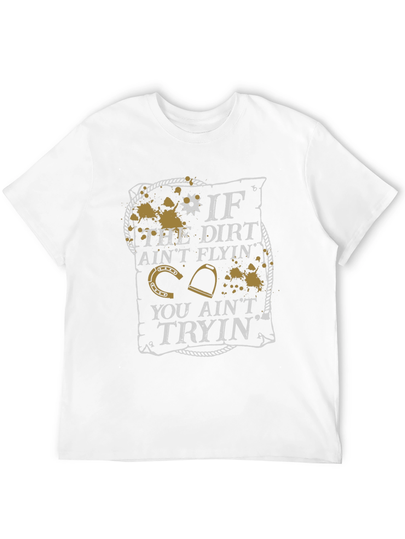 If the Dirt Aint Flyin T-Shirt