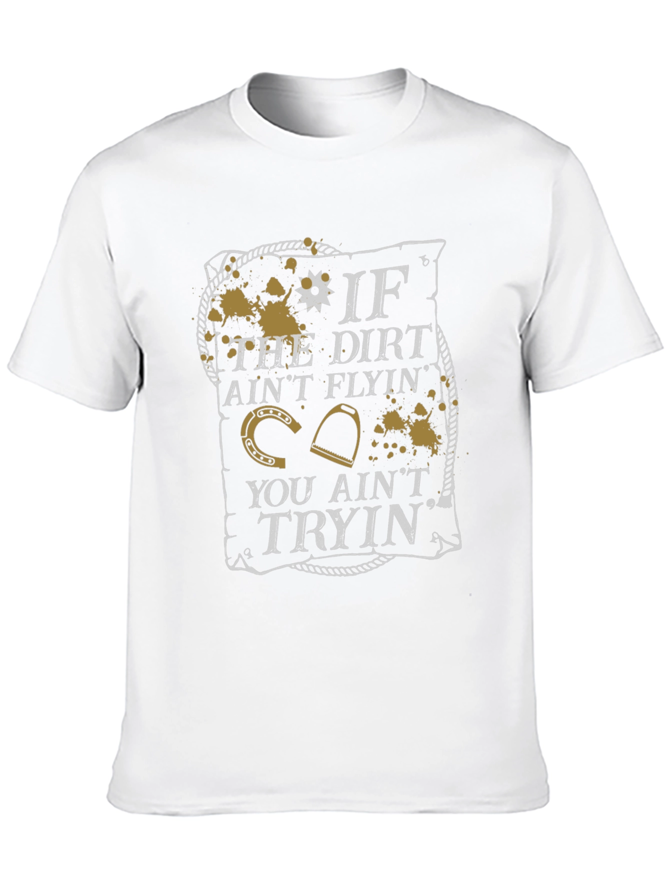 If the Dirt Aint Flyin T-Shirt