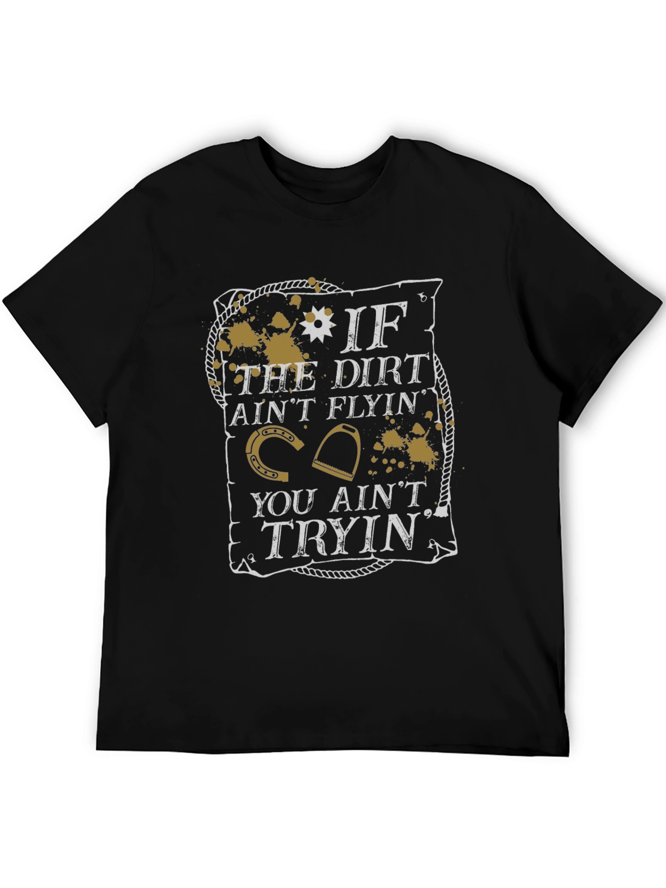 If the Dirt Aint Flyin T-Shirt