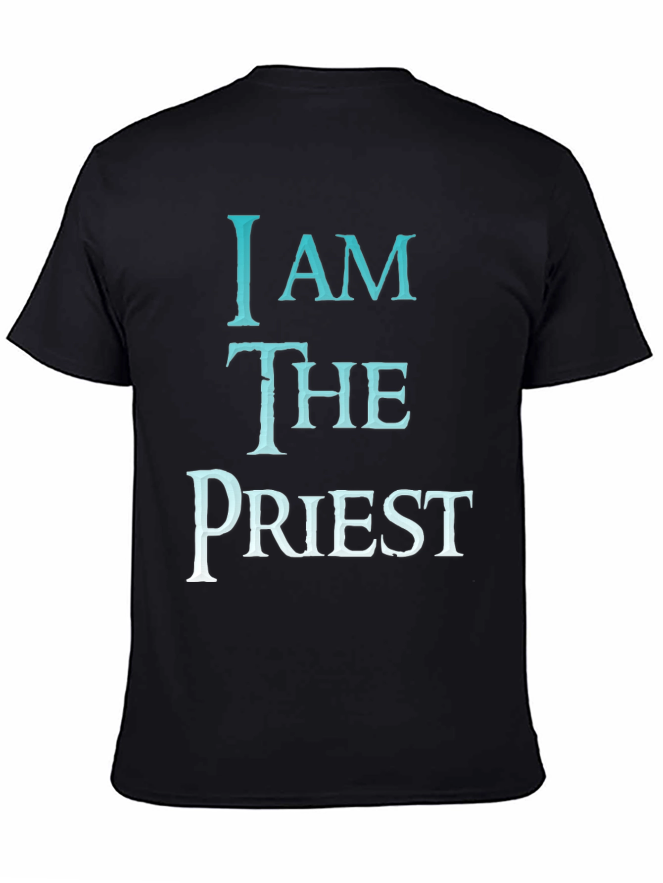 I AM THE PRIEST T-Shirt - Trendy Graphic Tee