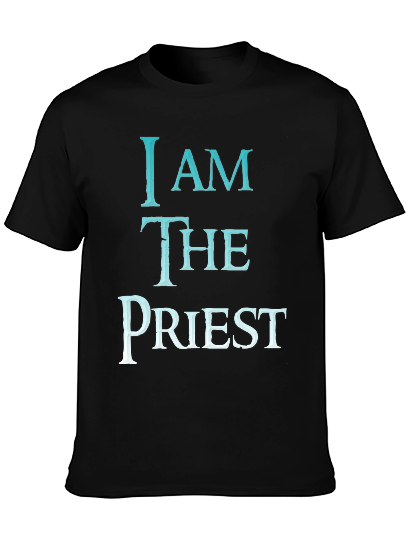 I AM THE PRIEST T-Shirt - Trendy Graphic Tee