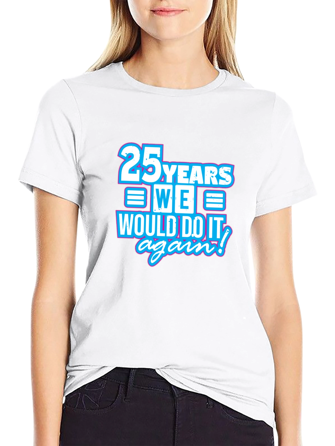 25 Years We Would Do It Again T-Shirt