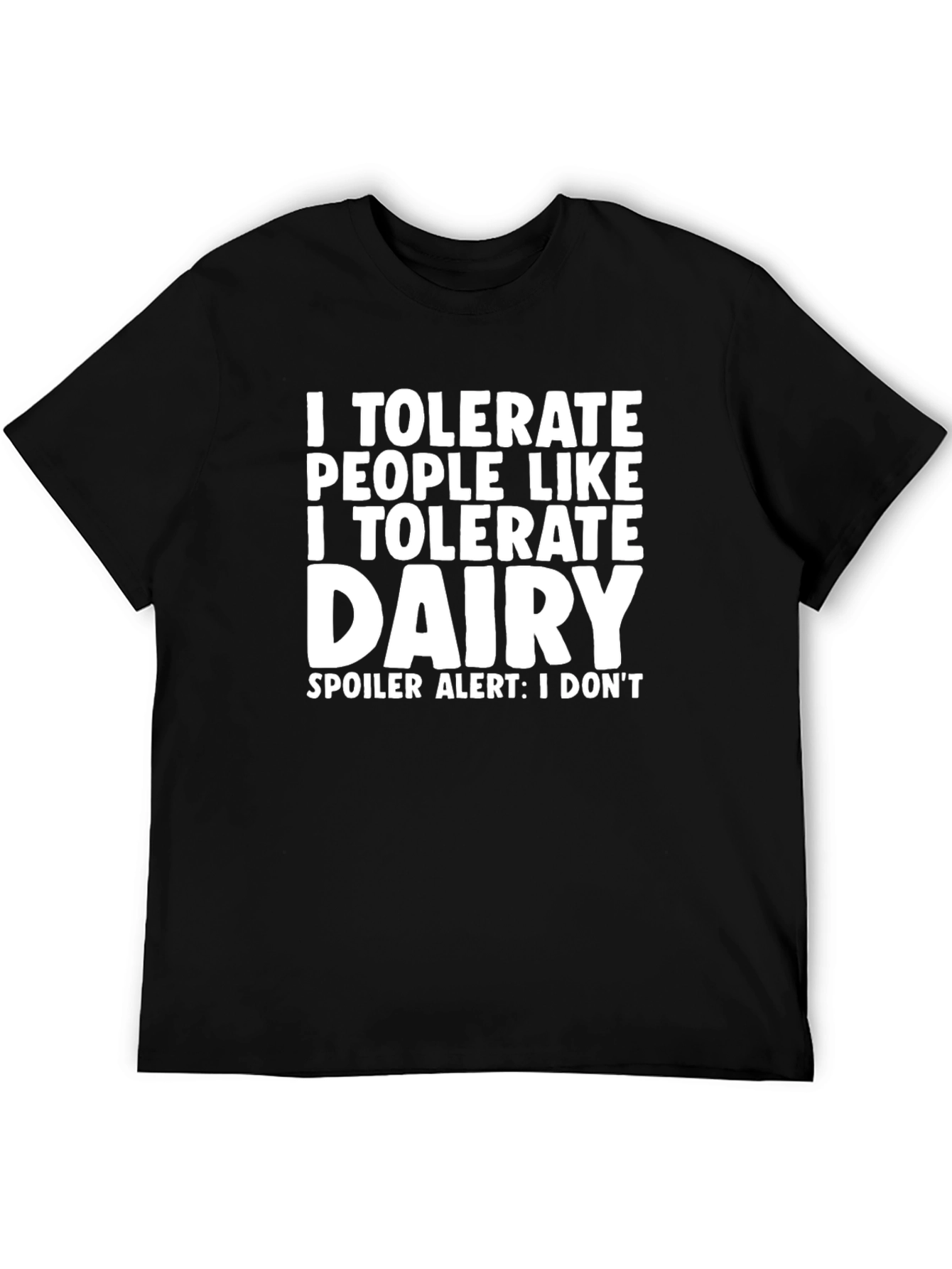 I Tolerate Dairy Black Novelty Graphic Tee