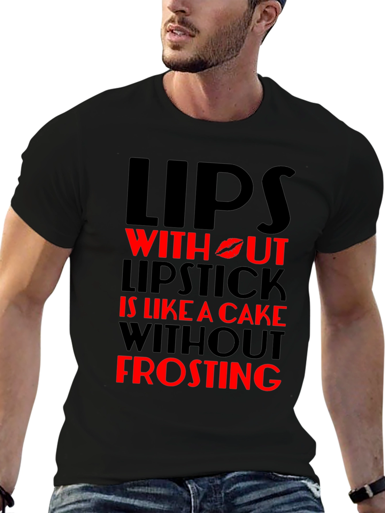 Lips Without Lipstick T-Shirt - Cake Without Frosting