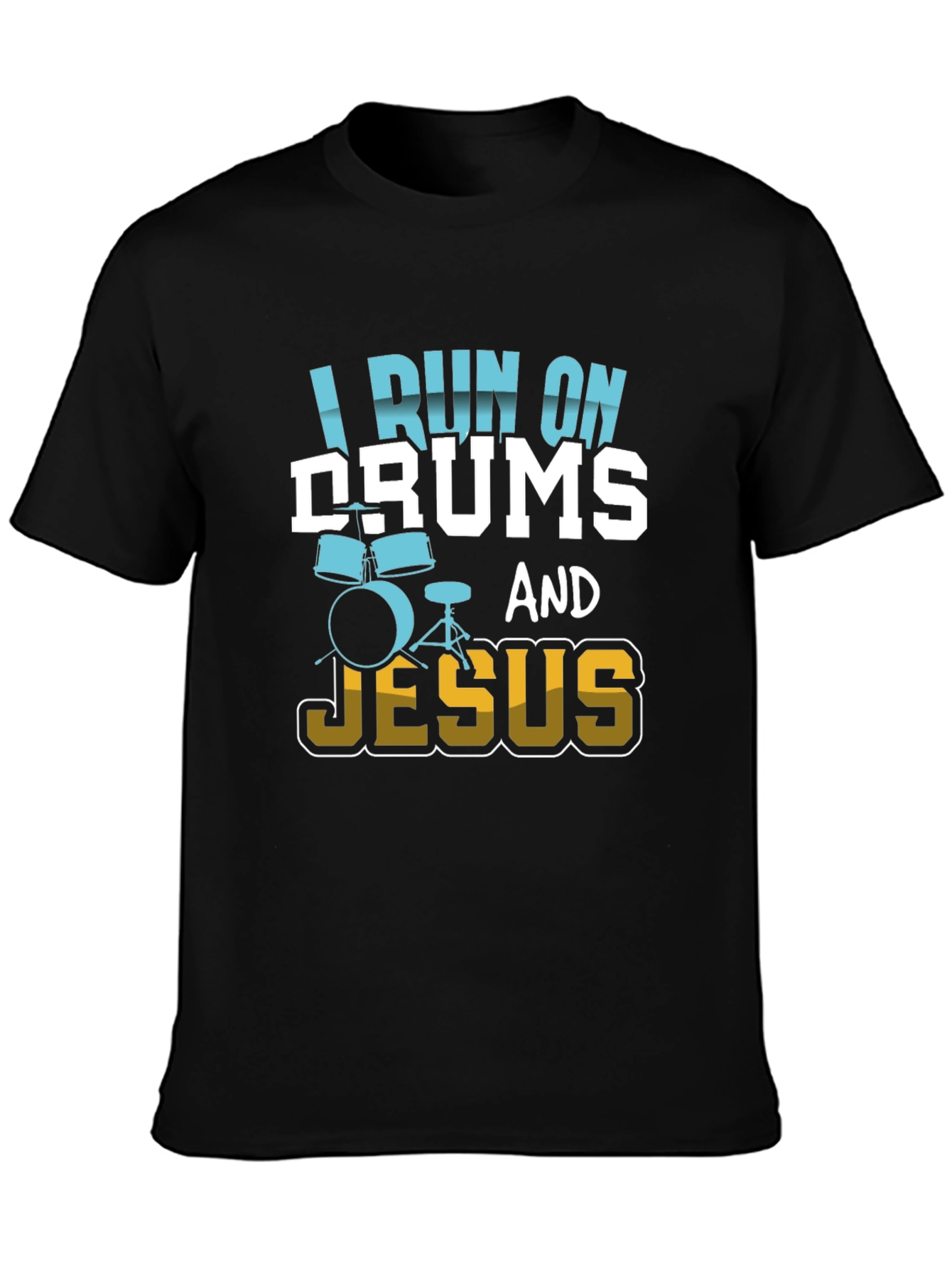 I Run On Drums and Jesus T-Shirt