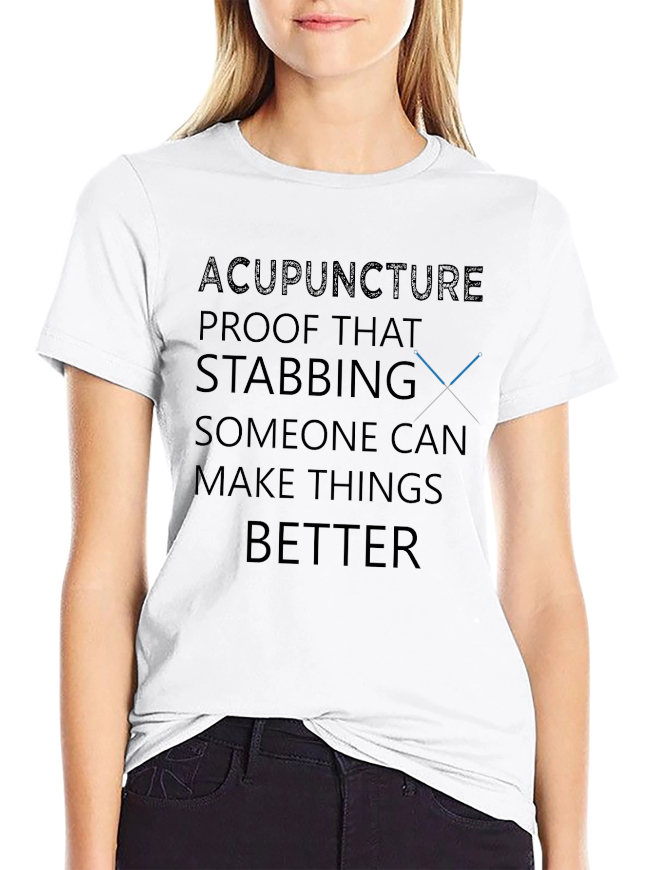 Acupuncture Humor T-Shirt - Stabbing Makes Things Better