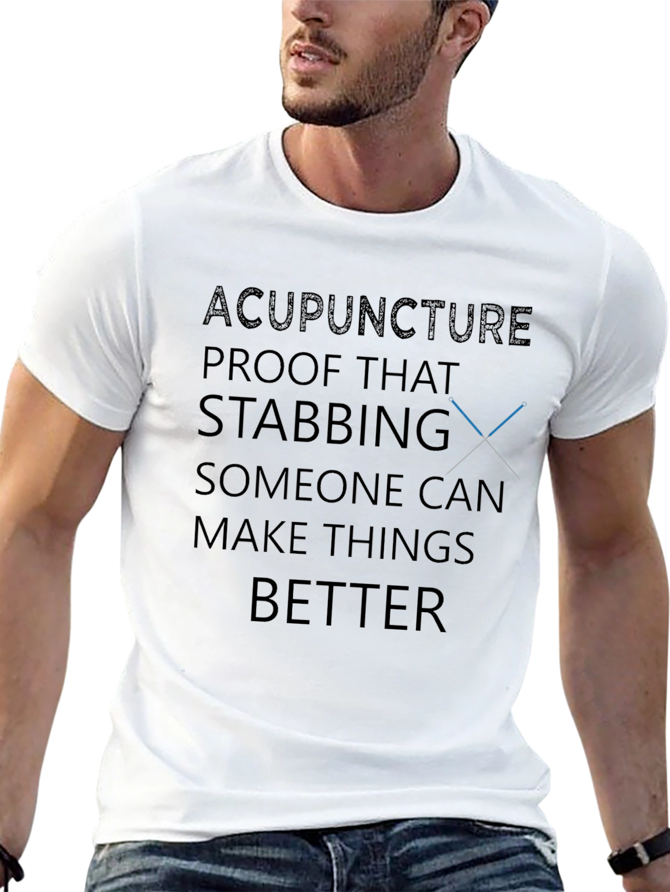 Acupuncture Humor T-Shirt - Stabbing Makes Things Better
