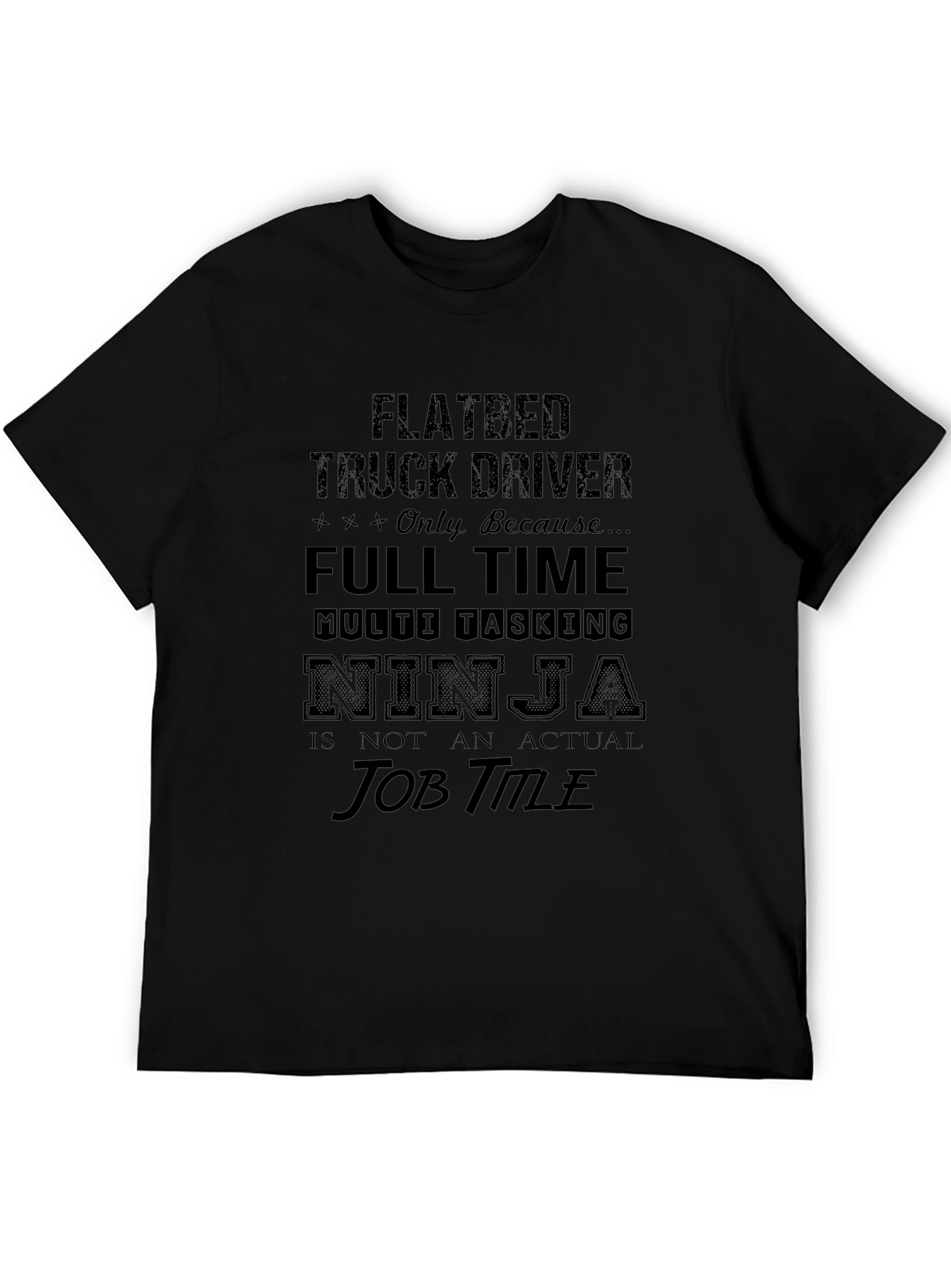 Flatbed Truck Driver T-Shirt: Multi-Tasking Ninja