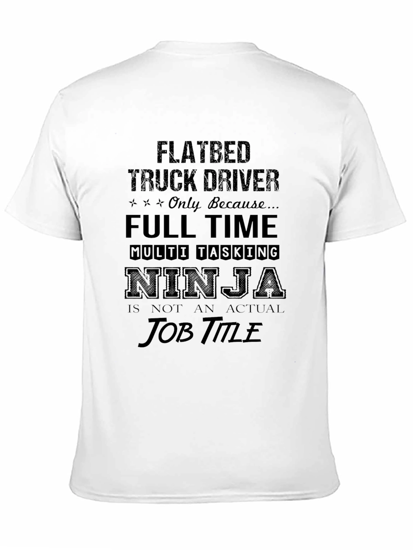 Flatbed Truck Driver T-Shirt: Multi-Tasking Ninja