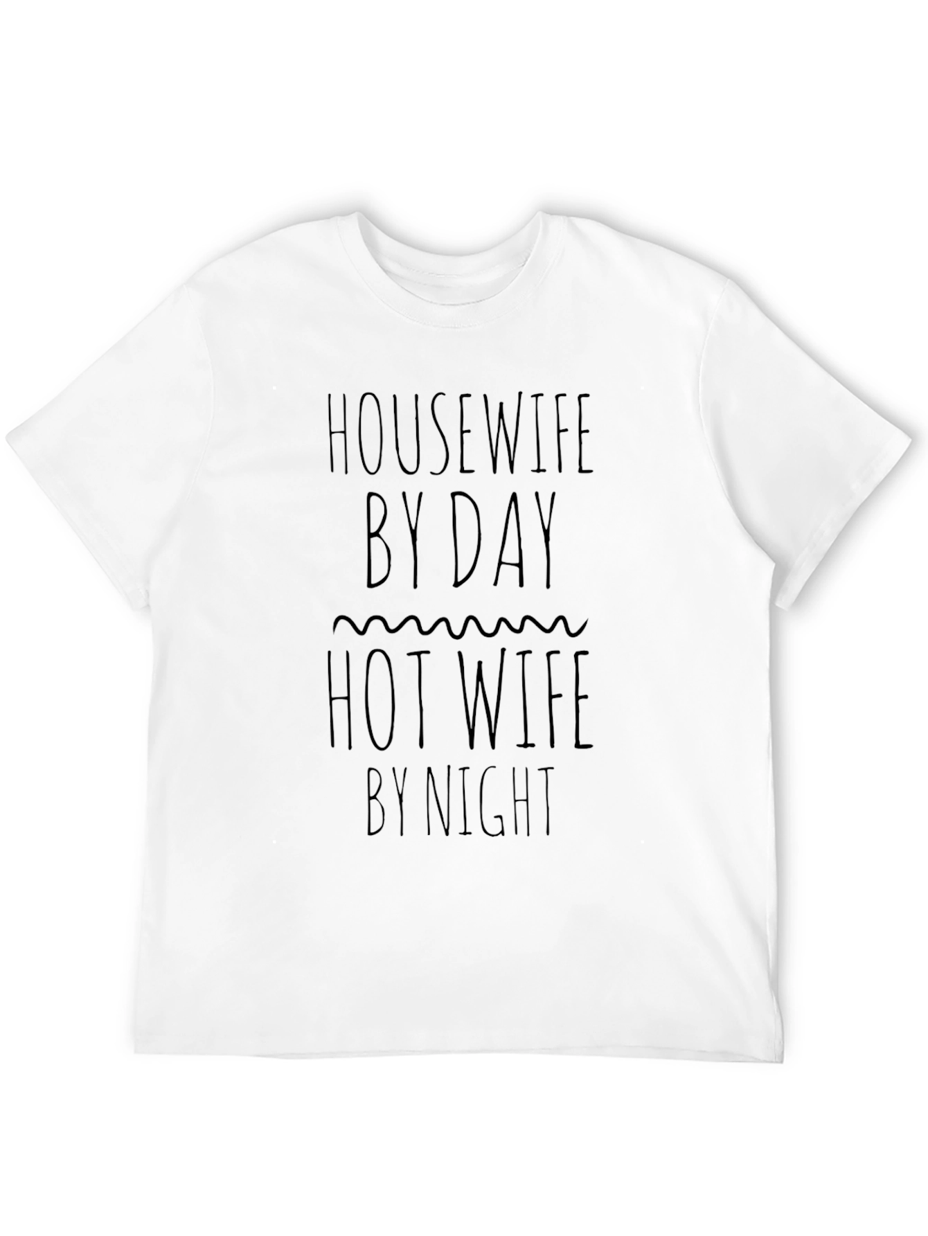 Housewife By Day Hot Wife By Night Black T-Shirt