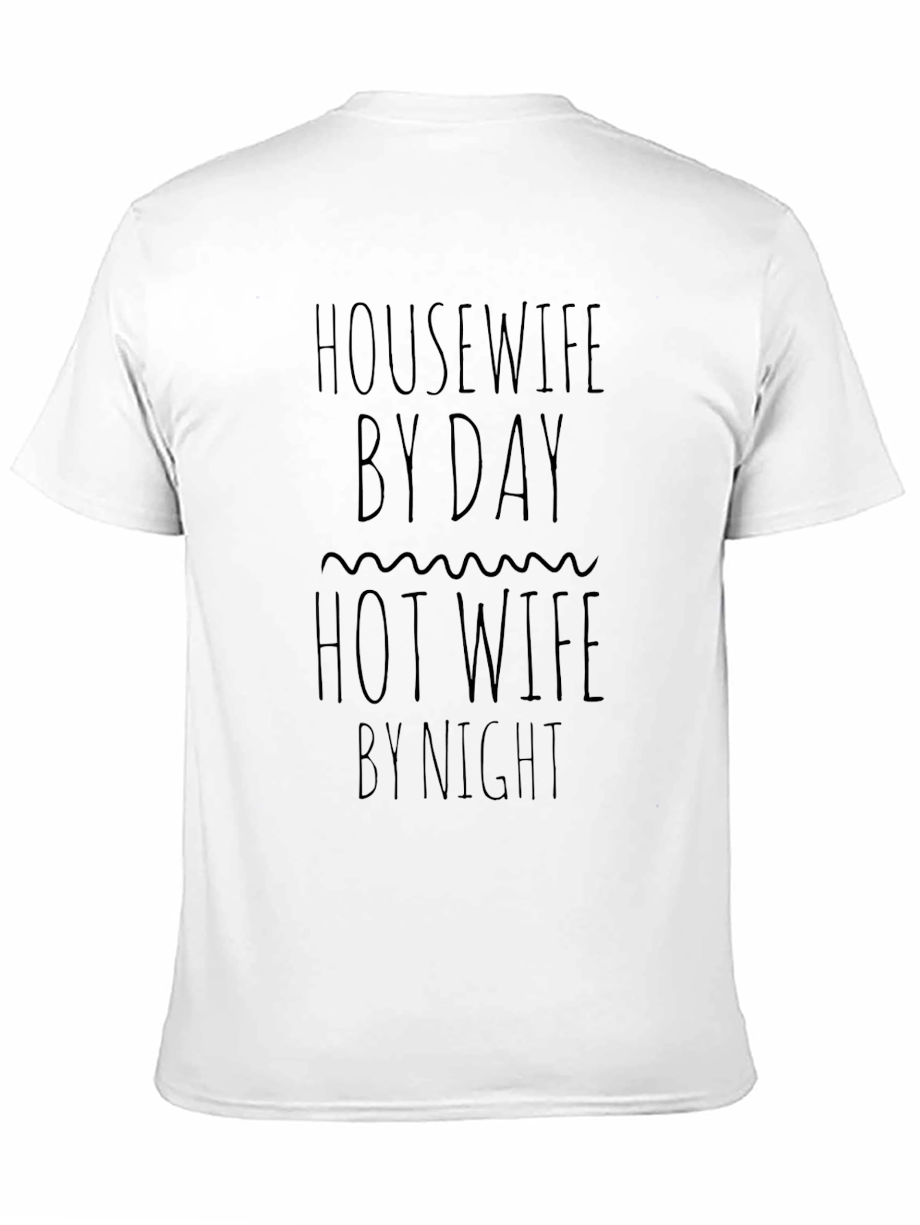 Housewife By Day Hot Wife By Night Black T-Shirt