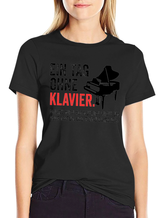 Ein Tag Ohne Klavier T-Shirt - Piano Lover Tee