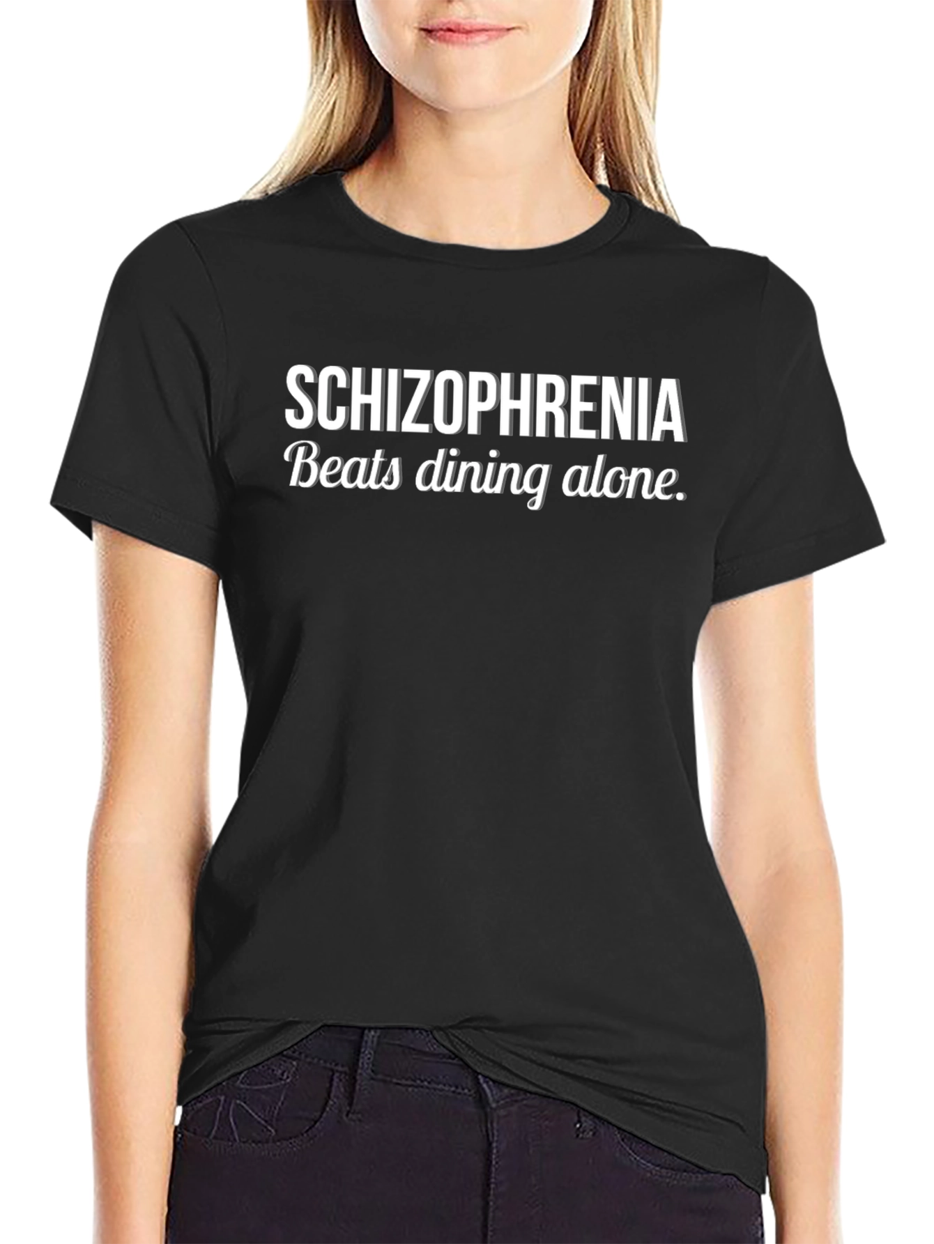 Schizophrenia Beats Dining Alone Funny T-Shirt