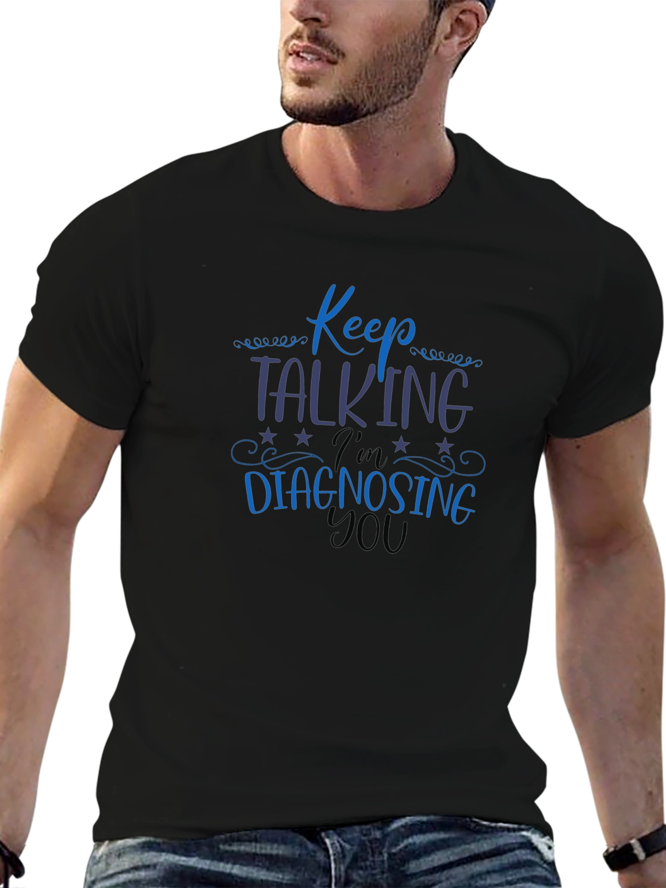Keep Talking Im Diagnosing You Tee