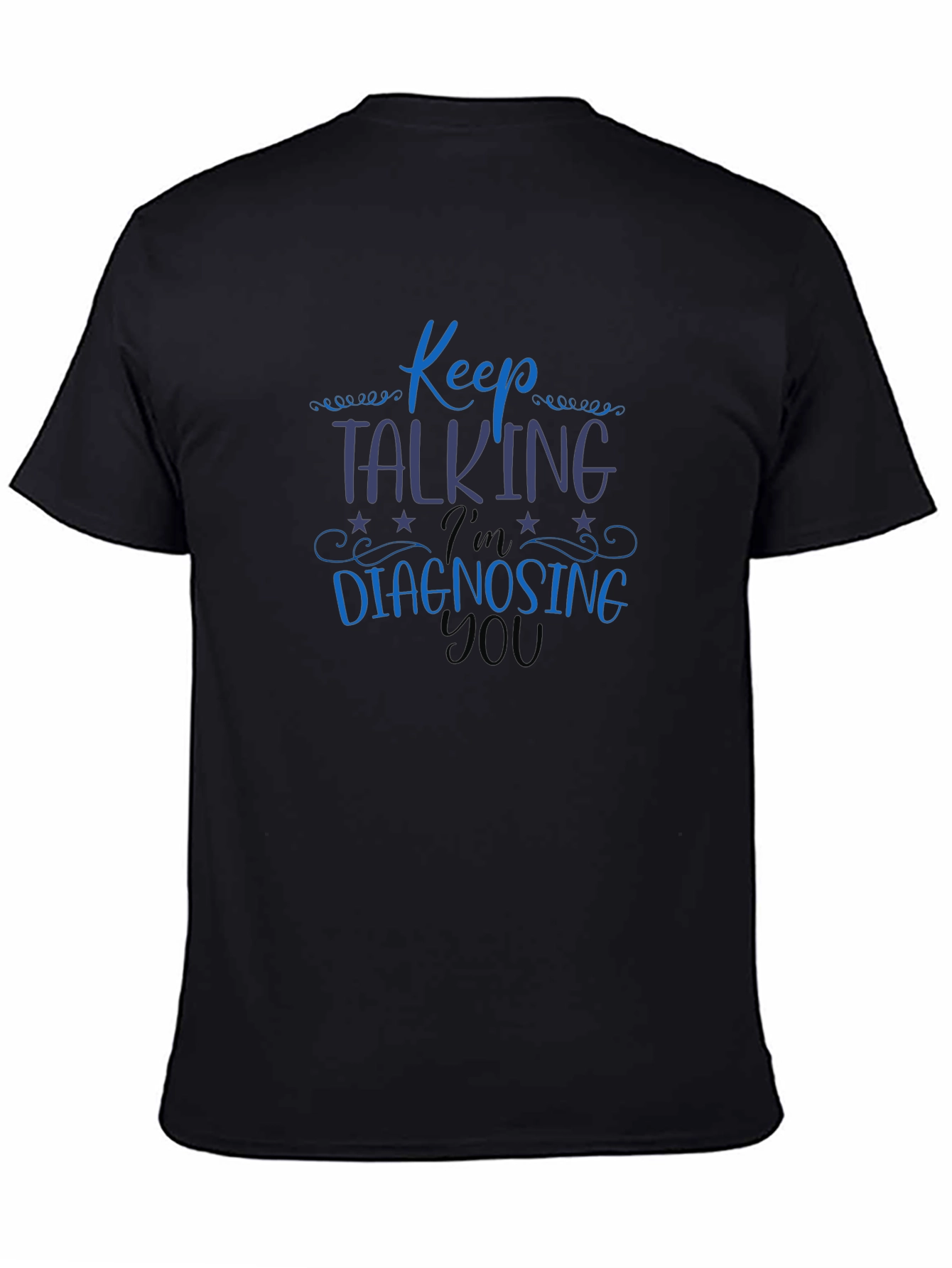 Keep Talking Im Diagnosing You Tee