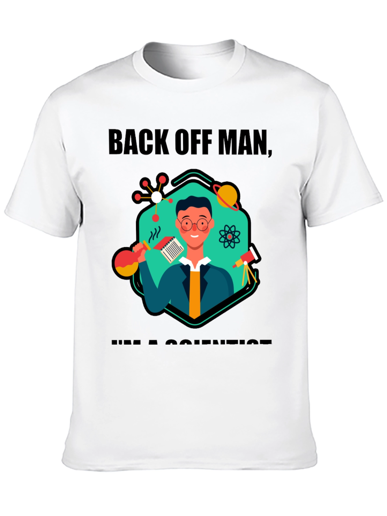 Back Off Man Im a Scientist T-Shirt