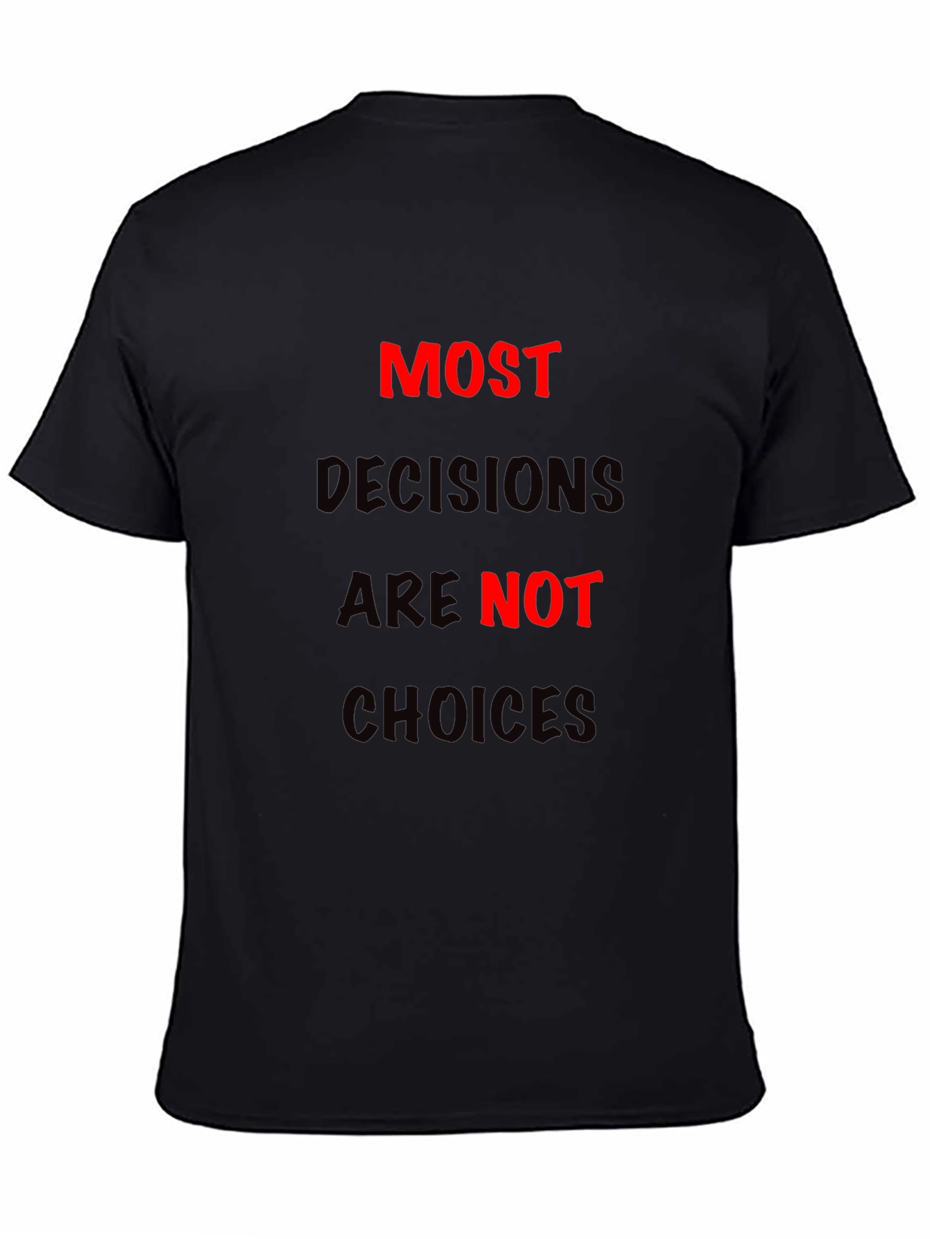 Most Decisions T-Shirt: Bold Statement Tee