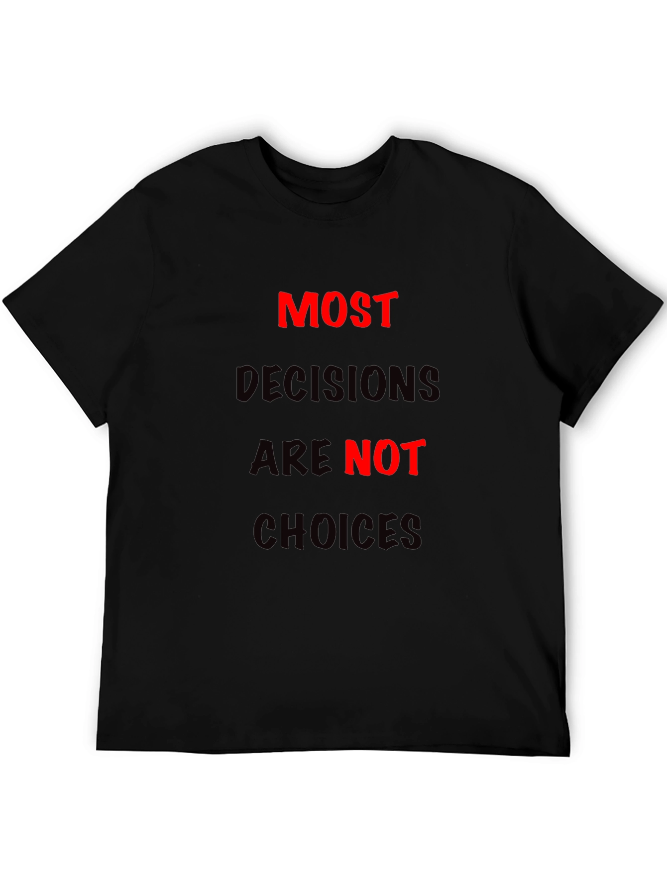 Most Decisions T-Shirt: Bold Statement Tee