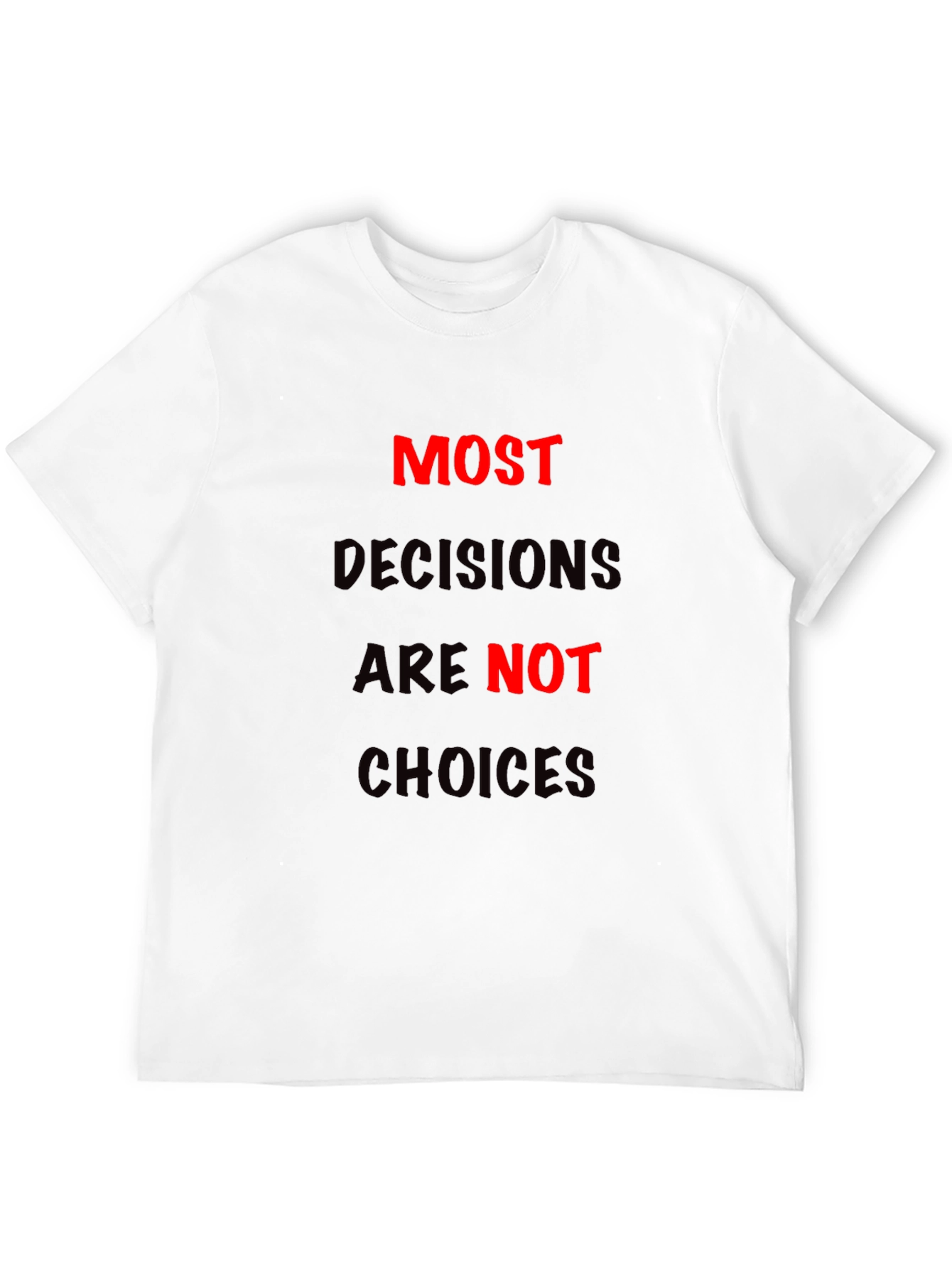 Most Decisions T-Shirt: Bold Statement Tee