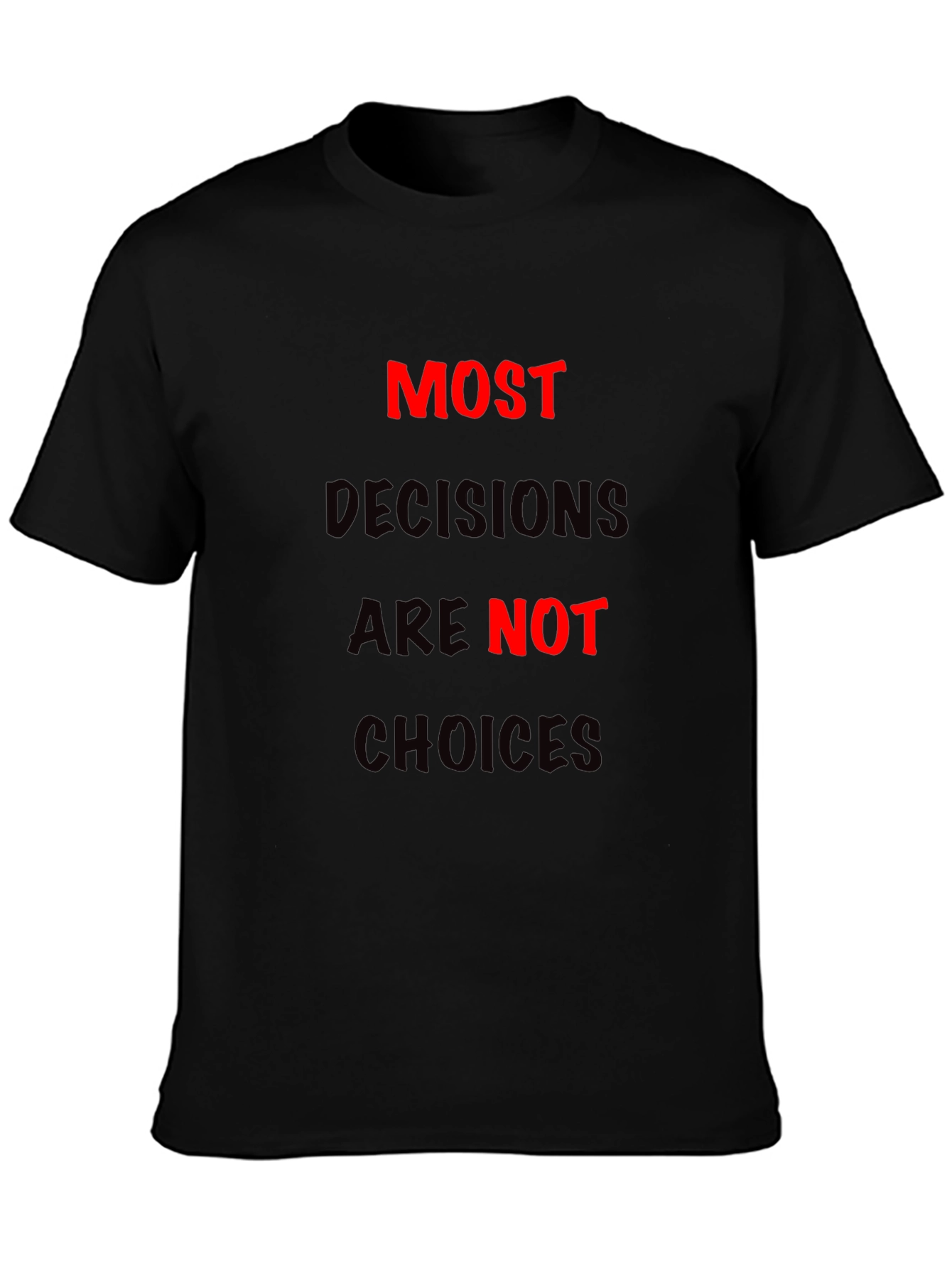 Most Decisions T-Shirt: Bold Statement Tee