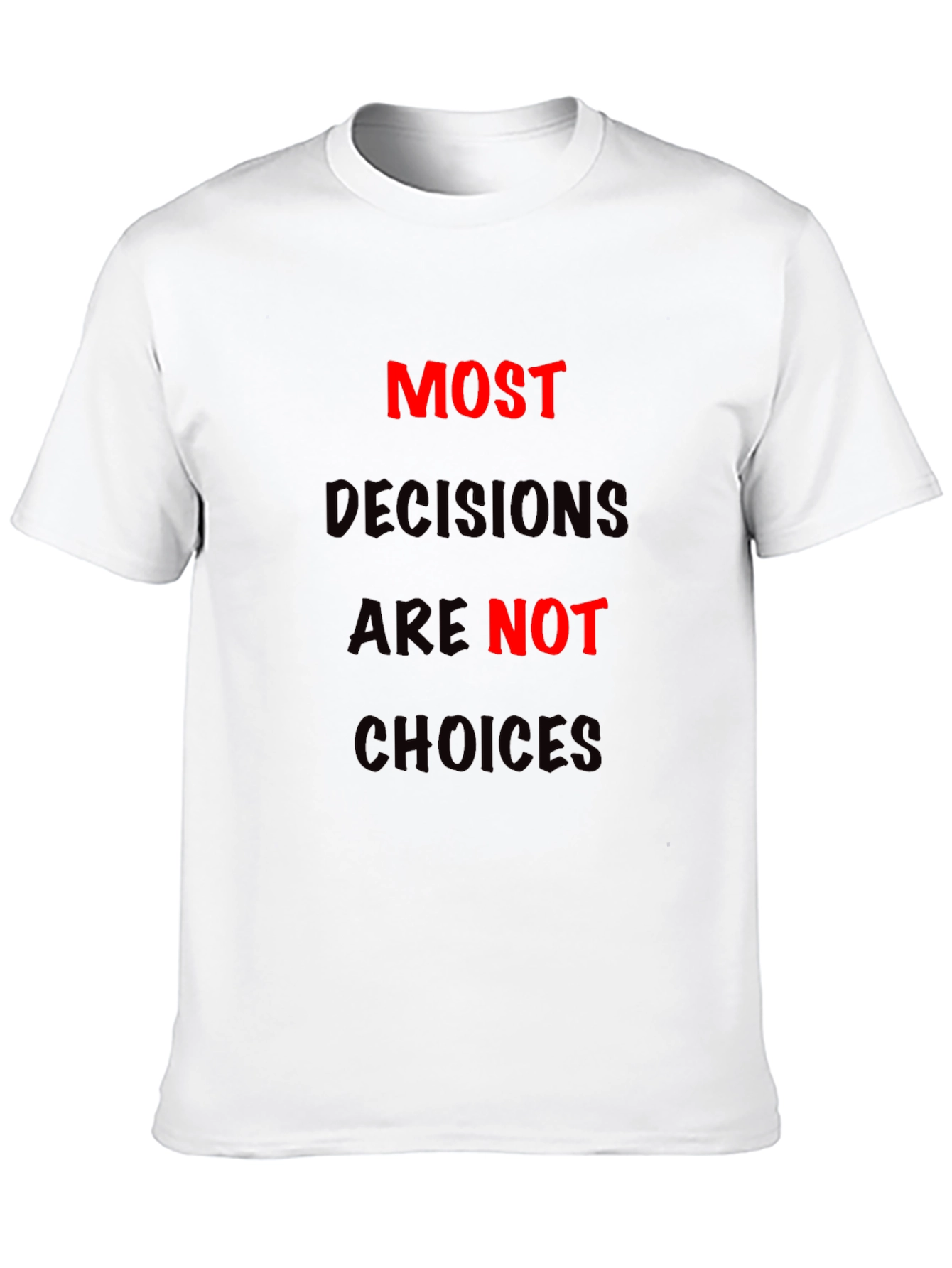 Most Decisions T-Shirt: Bold Statement Tee