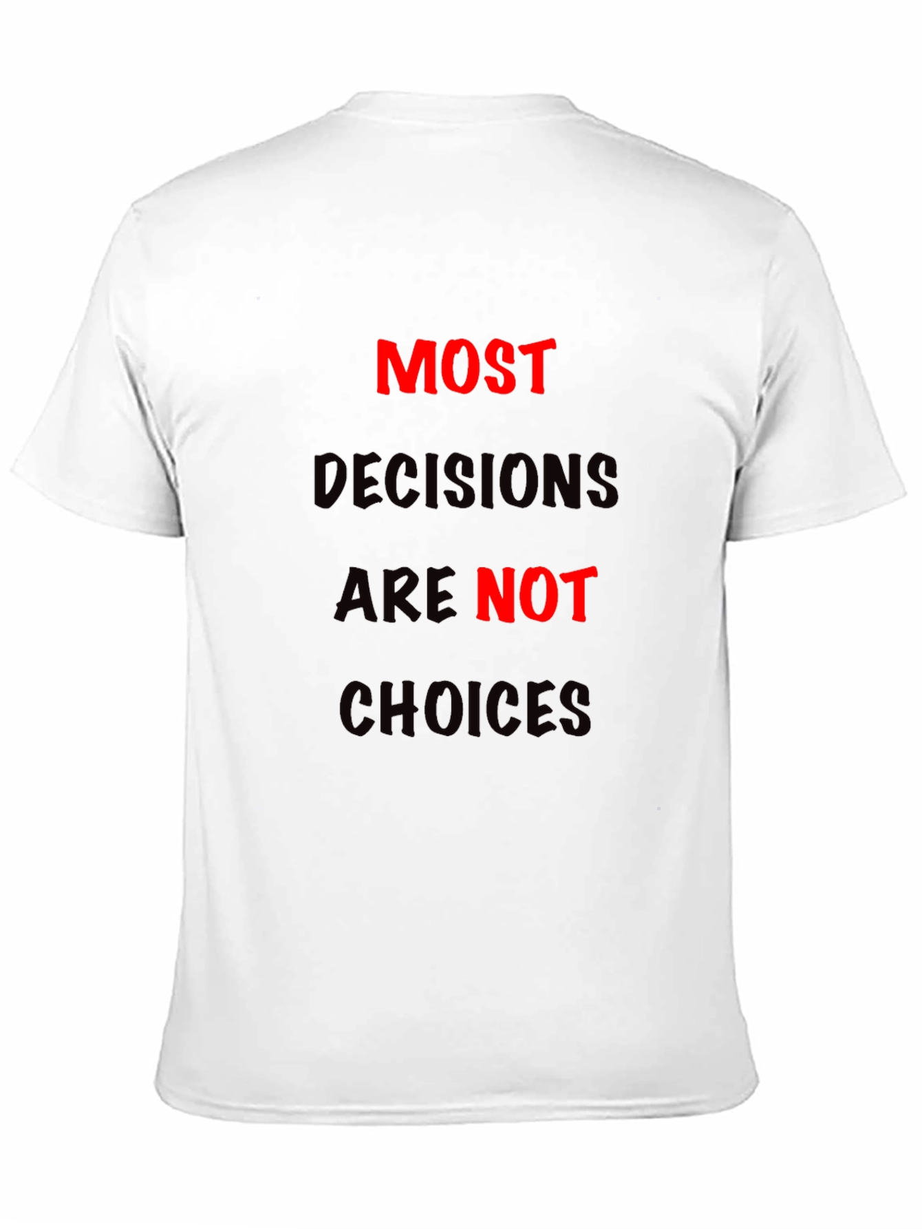 Most Decisions T-Shirt: Bold Statement Tee
