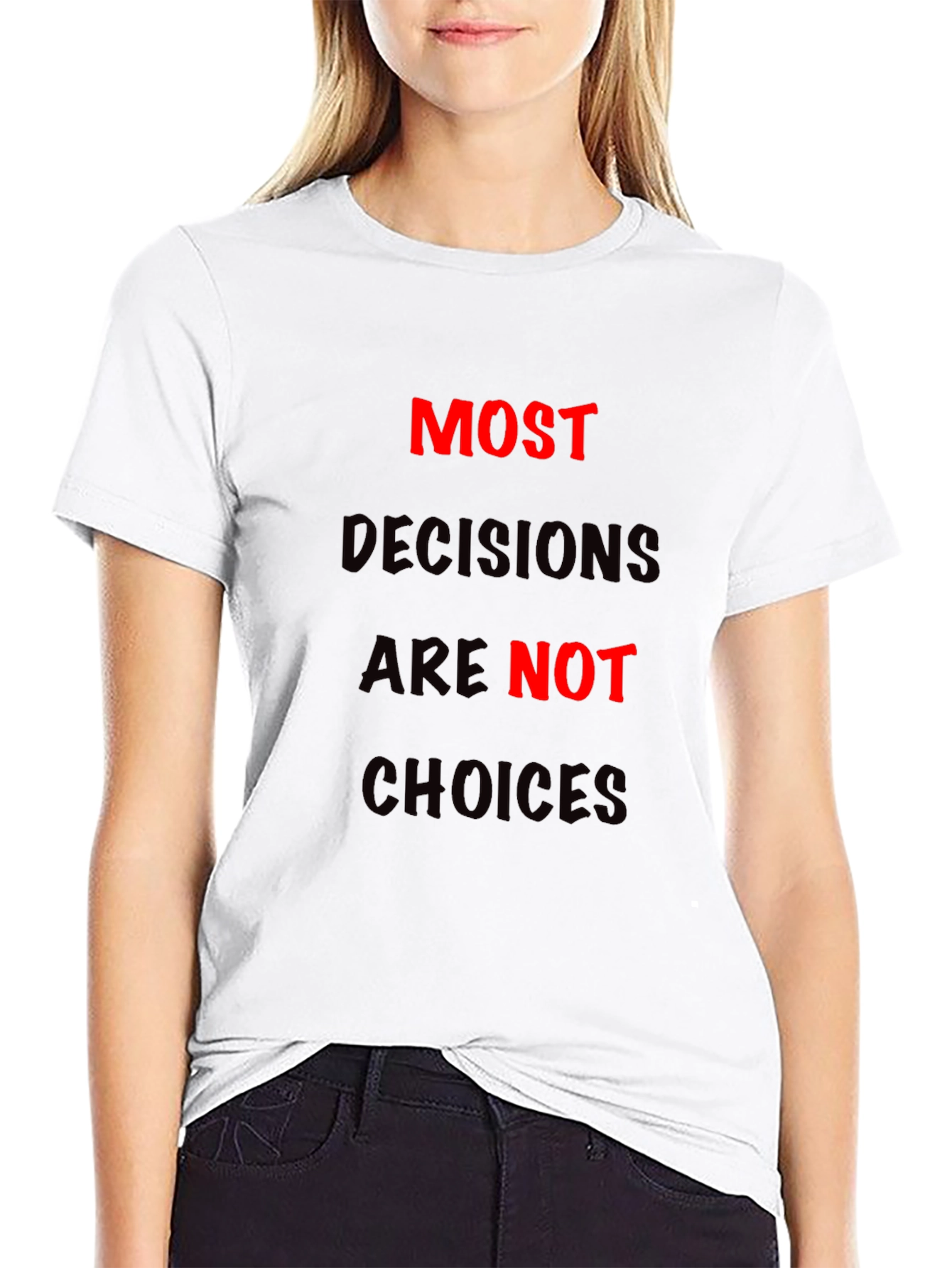 Most Decisions T-Shirt: Bold Statement Tee