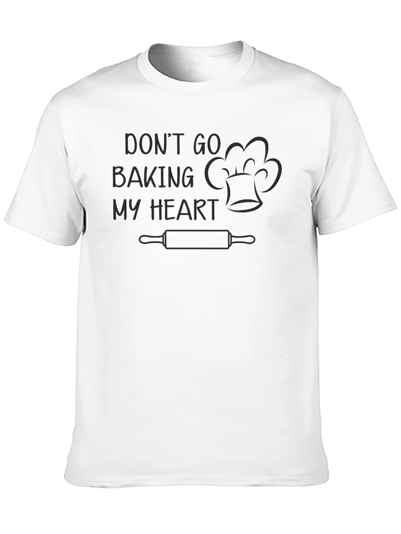 Dont Go Baking My Heart Graphic T-Shirt