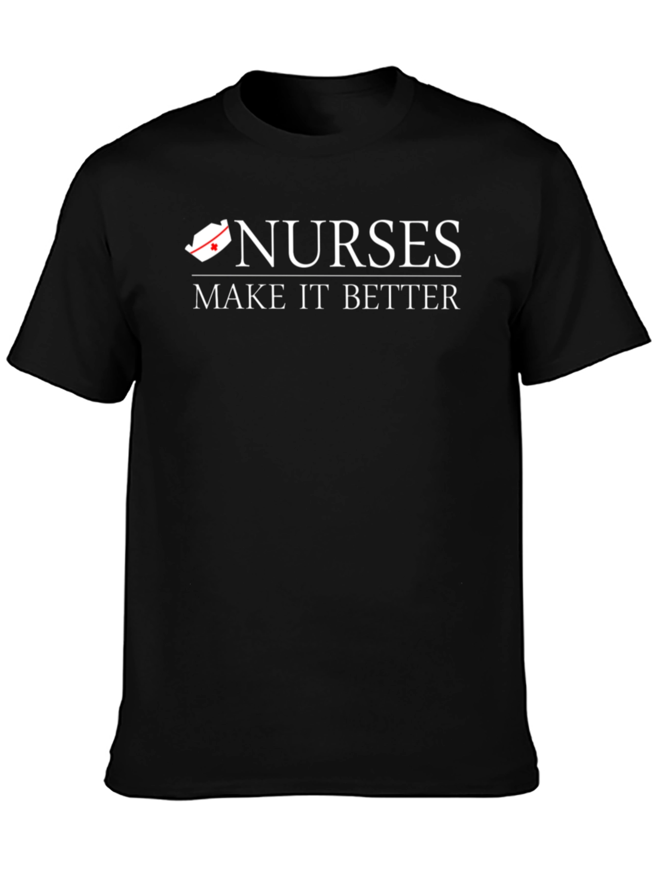 Nurses Make It Better T-Shirt - Black