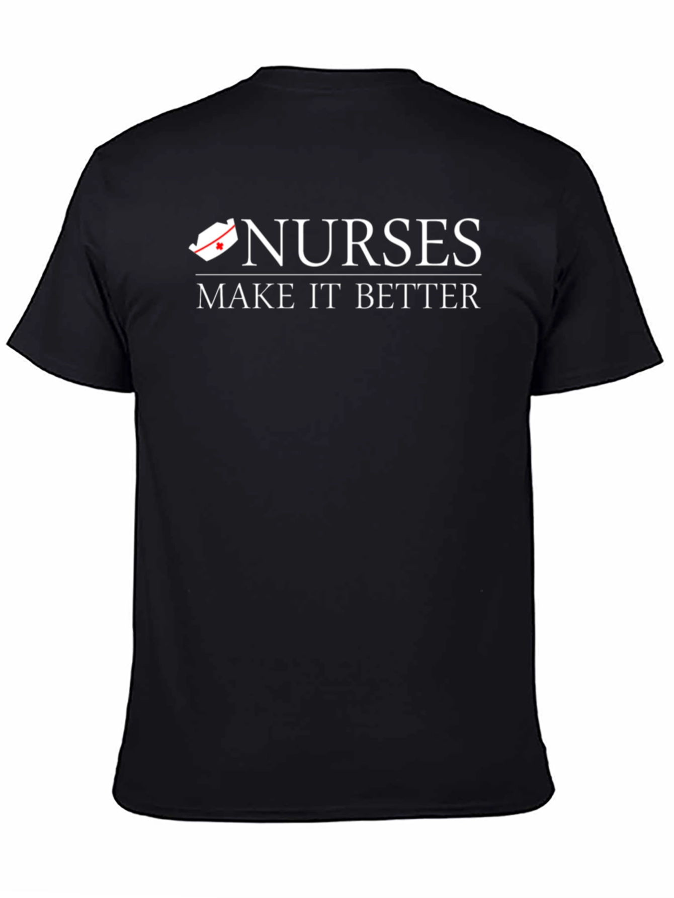 Nurses Make It Better T-Shirt - Black