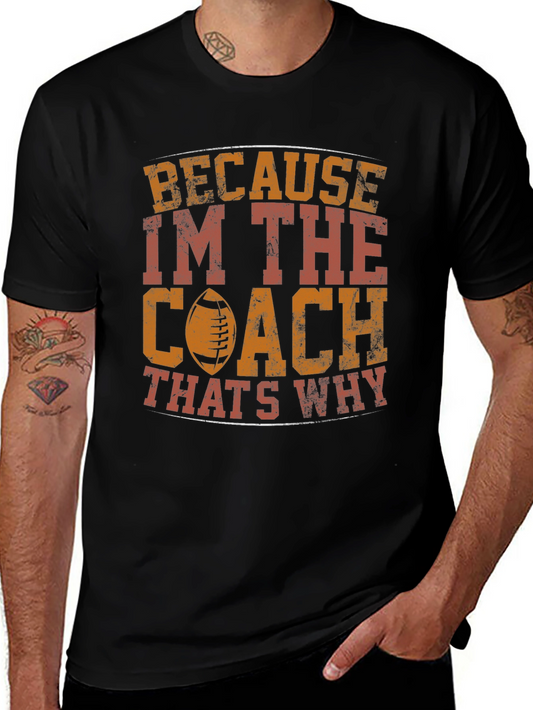 Coach T-Shirt - Because Im The Coach Thats Why