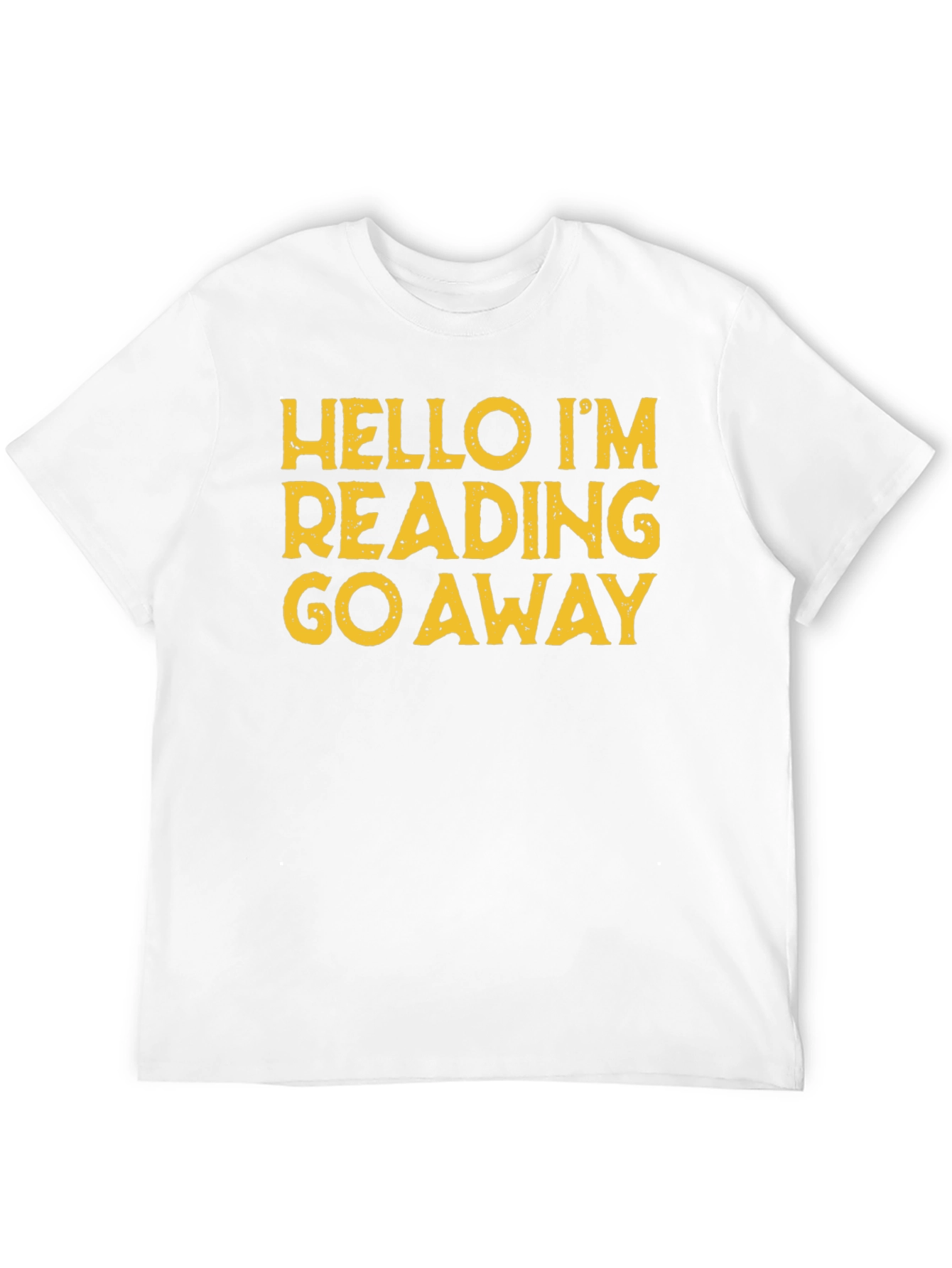 Hello Im Reading Go Away T-Shirt