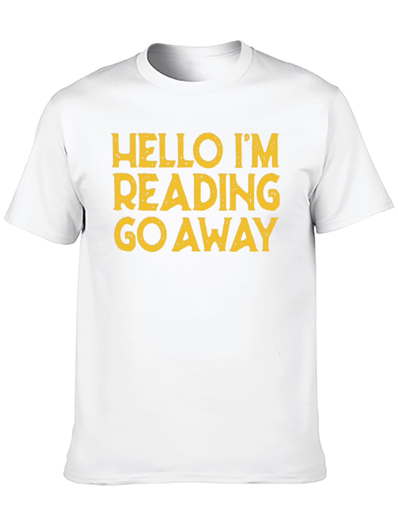 Hello Im Reading Go Away T-Shirt