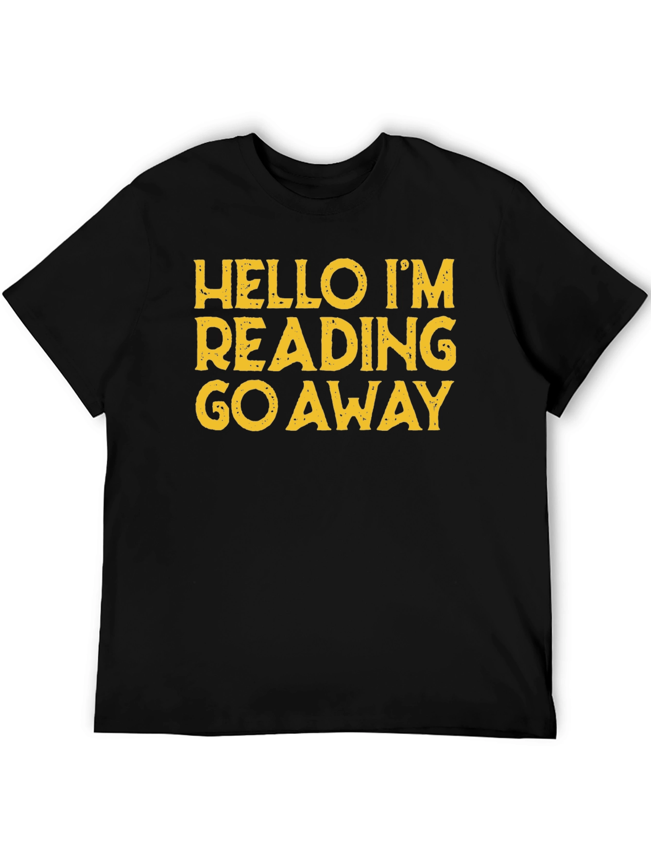 Hello Im Reading Go Away T-Shirt