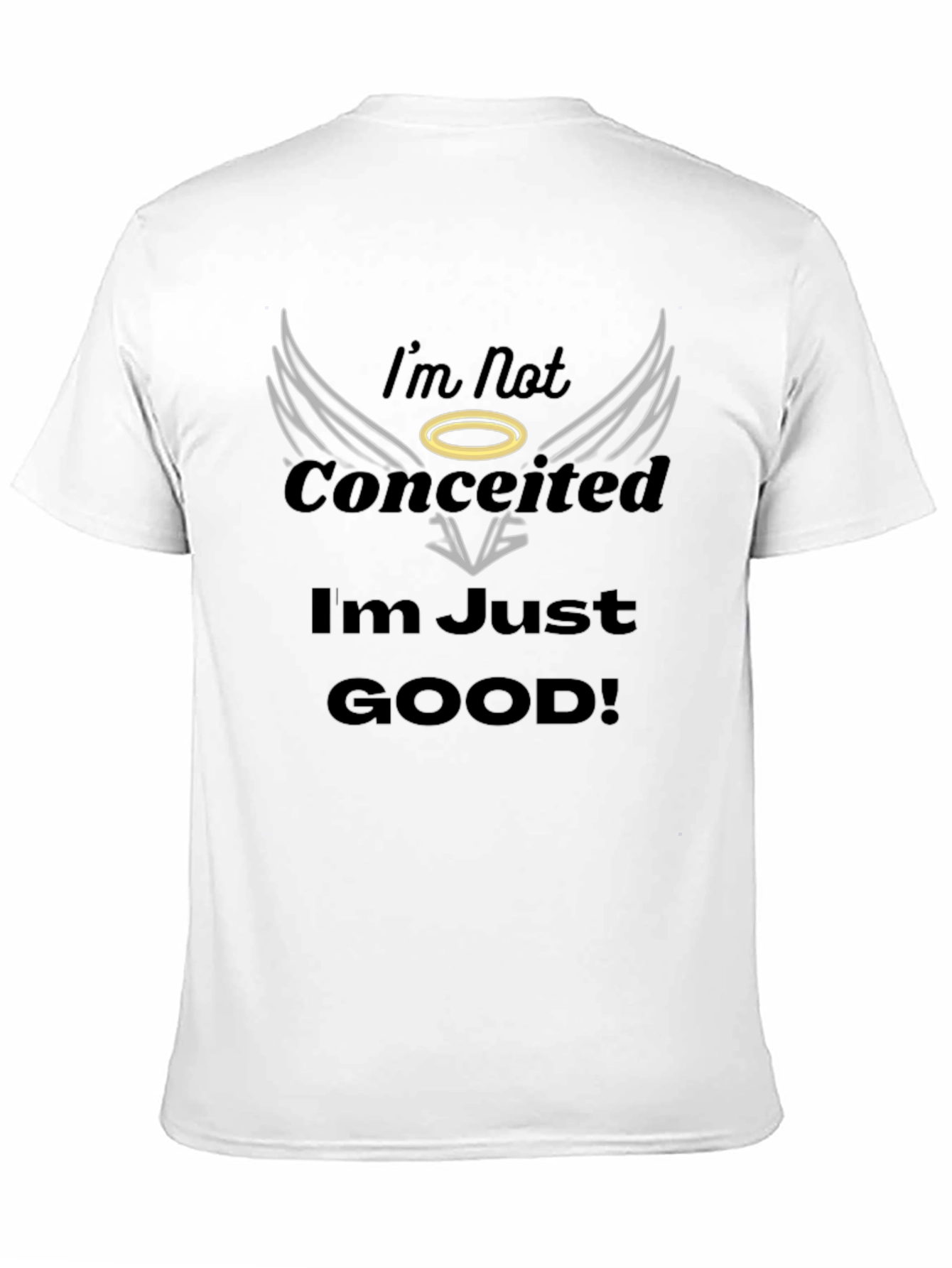 Im Not Conceited T-Shirt