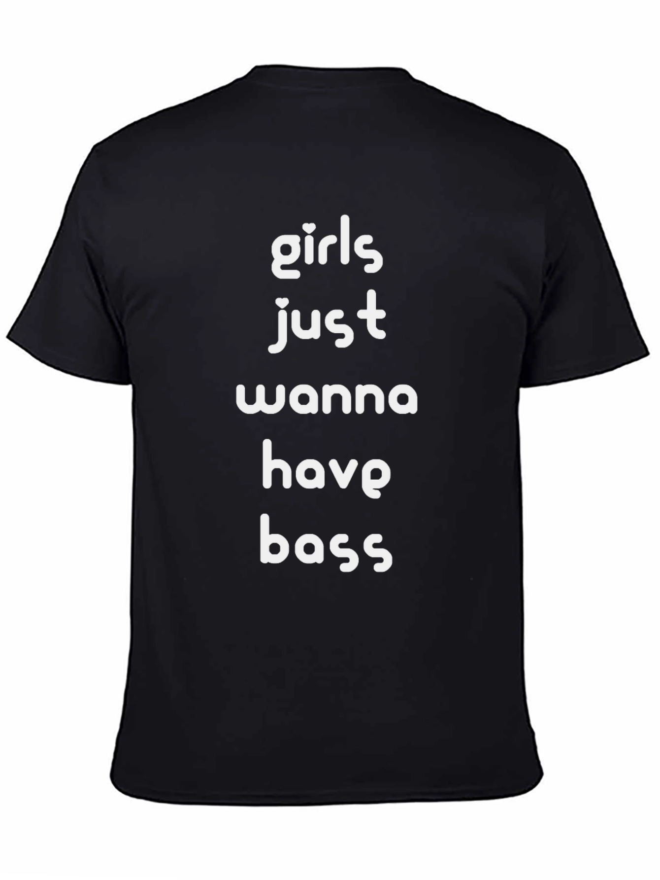 Girls Just Wanna Have Bass Black T-Shirt