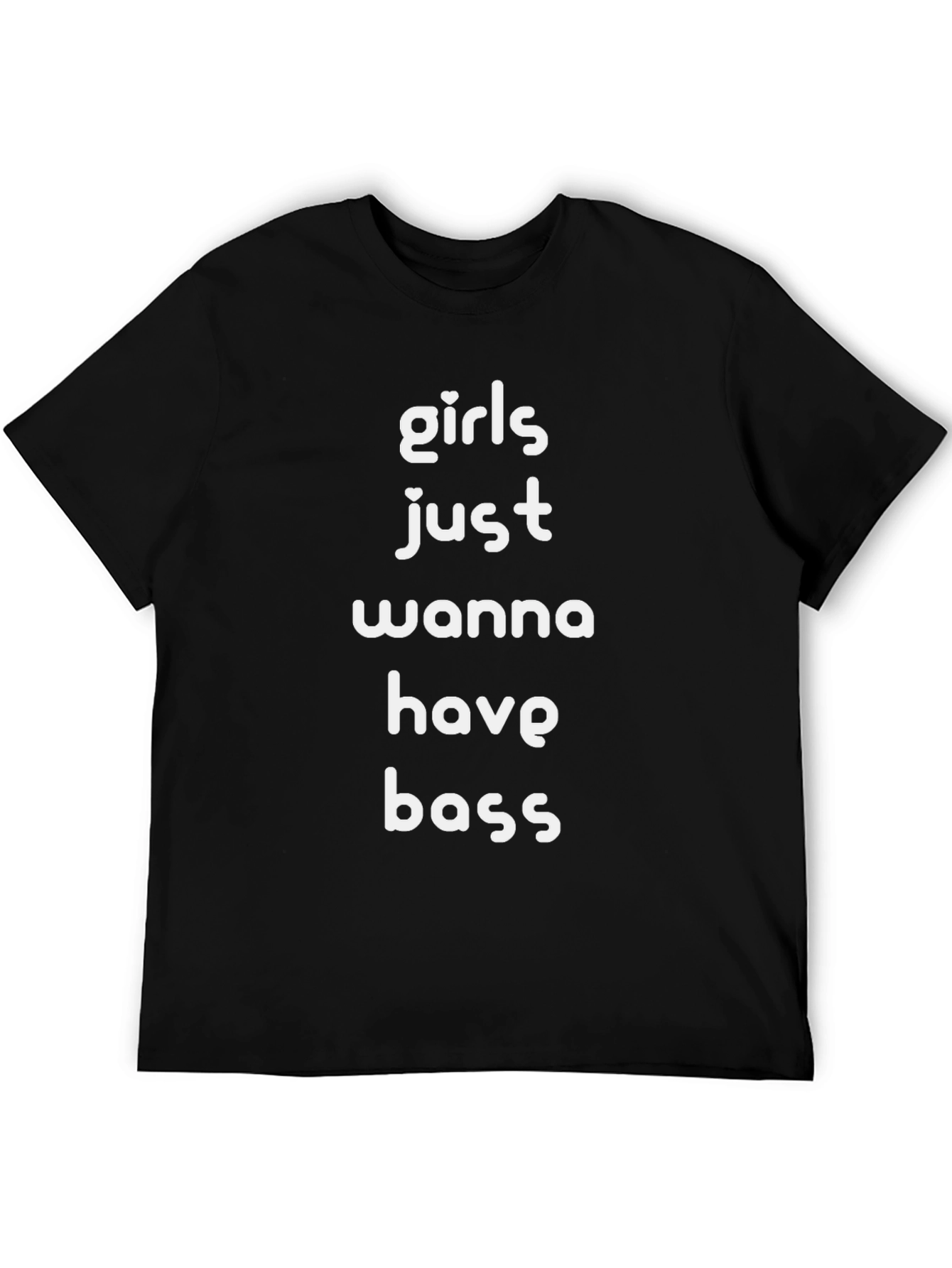 Girls Just Wanna Have Bass Black T-Shirt