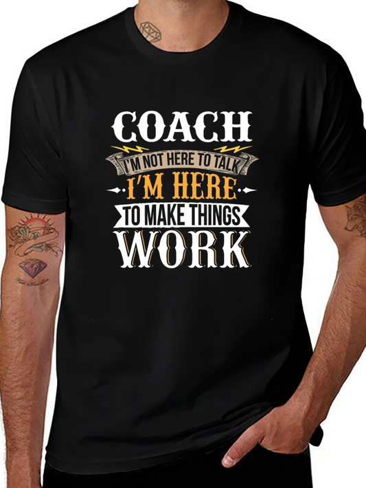 Coach T-Shirt: Here to Make Things Work