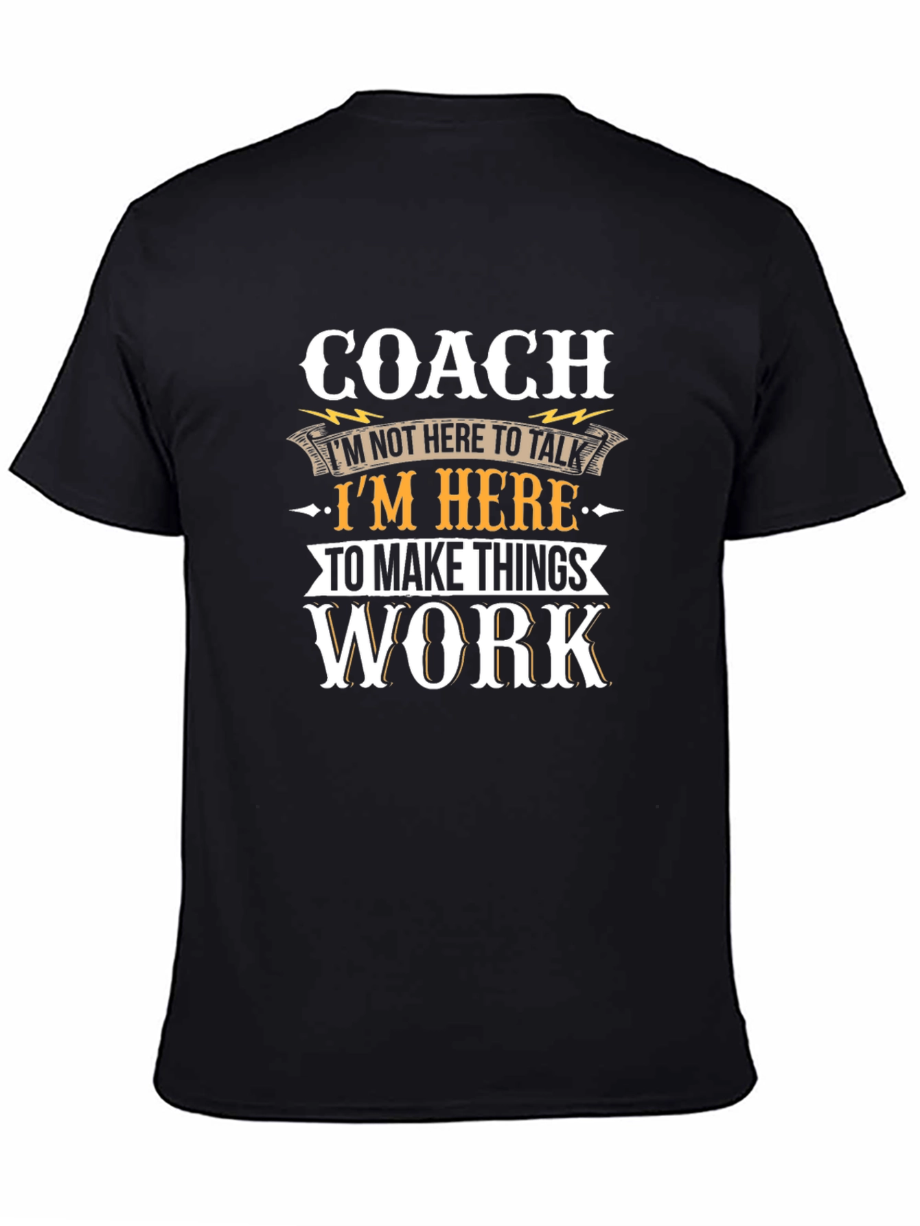 Coach T-Shirt: Here to Make Things Work