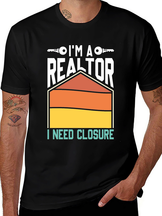 Realtor T-Shirt: I Need Closure Funny Real Estate Tee
